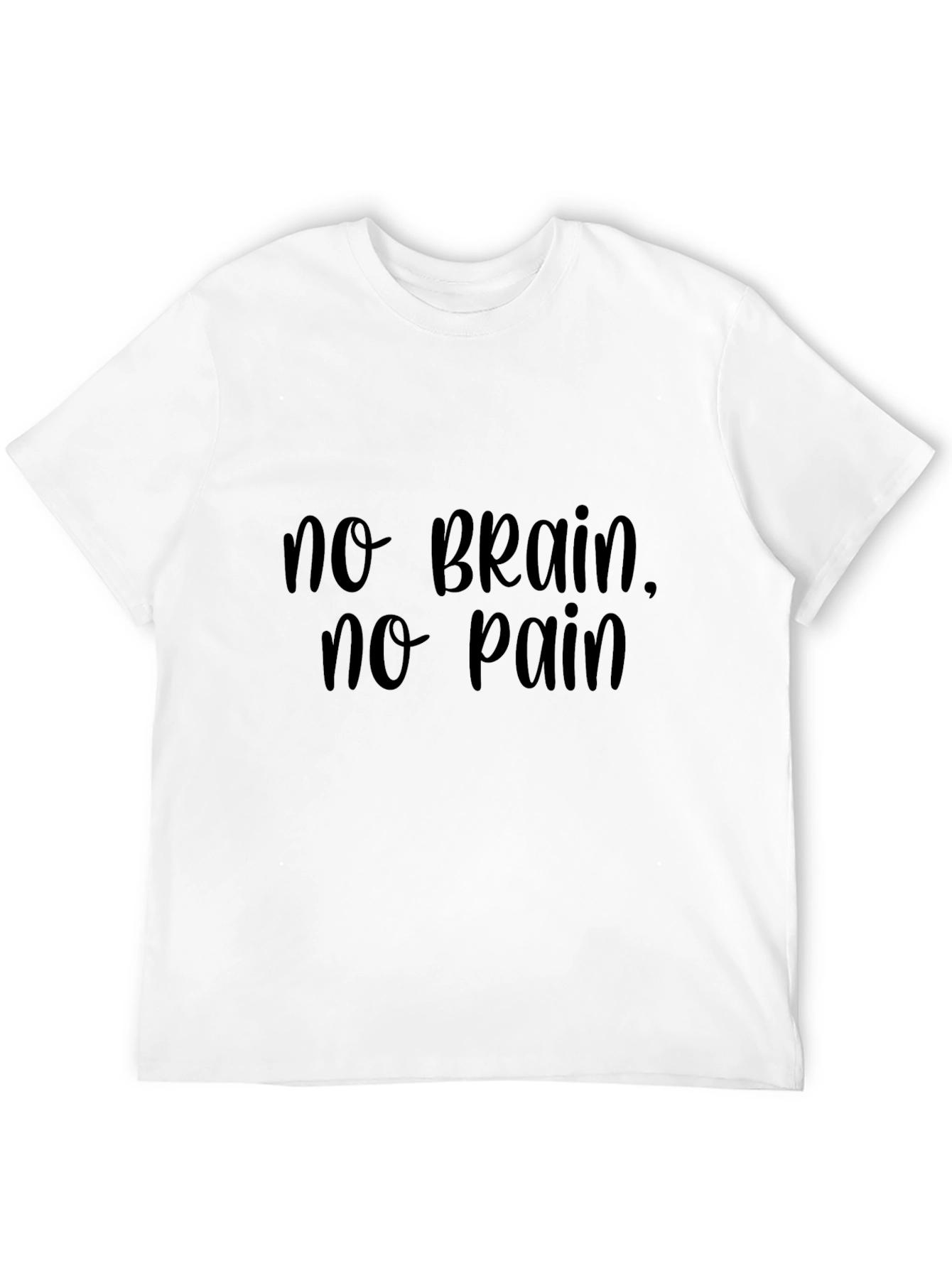 No Brain No Pain T-Shirt Funny Slogan Tee