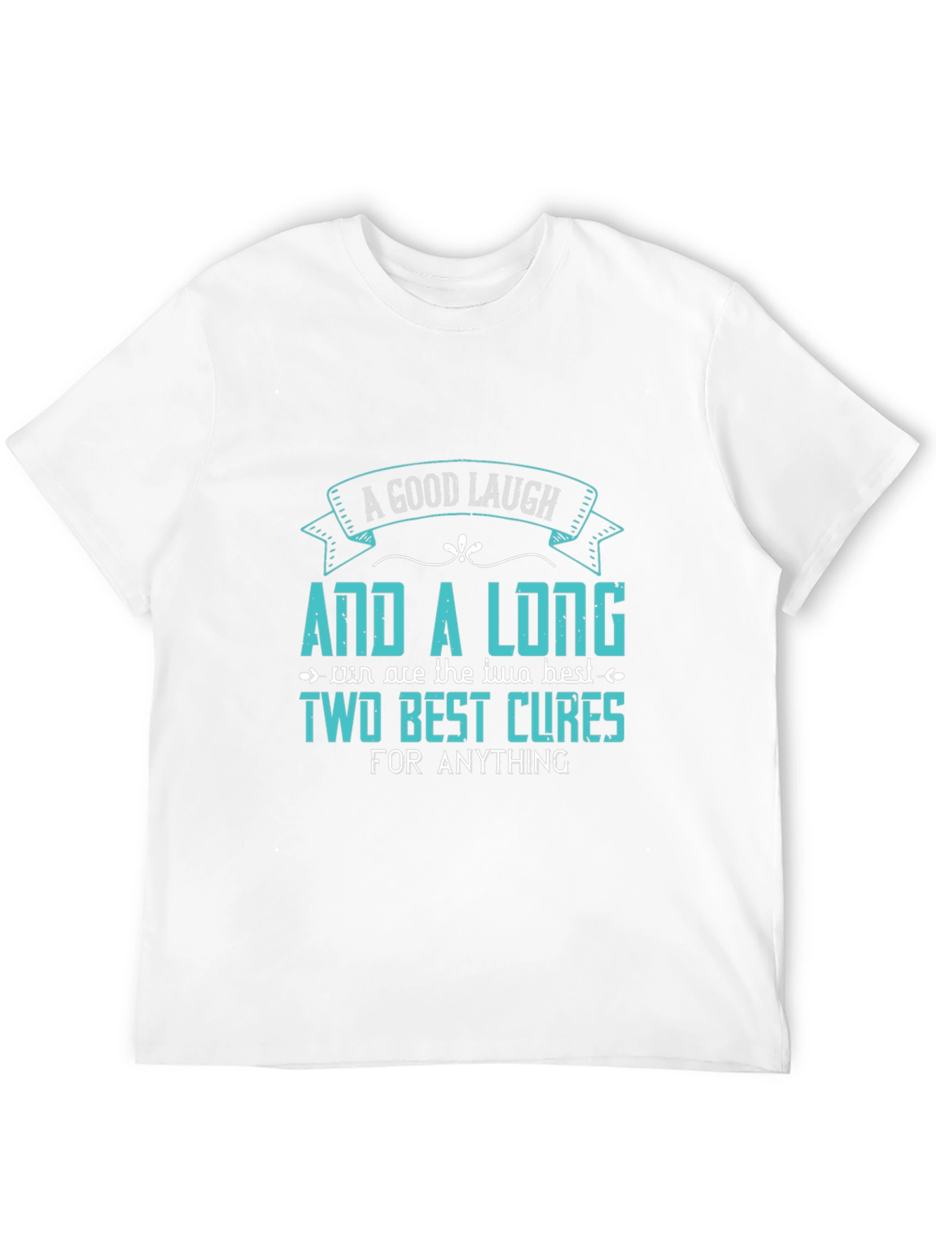 A Good Laugh and a Long Rest Graphic Tee