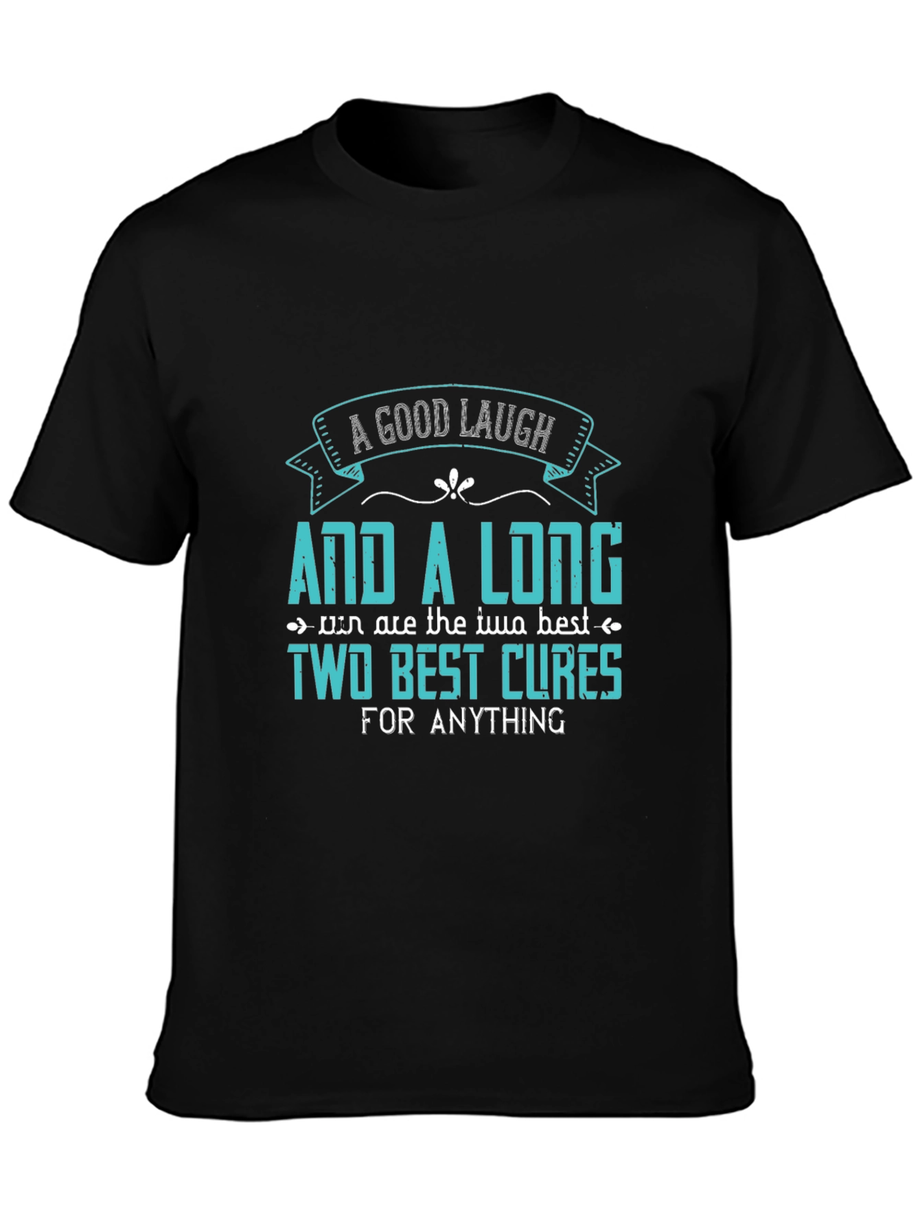 A Good Laugh and a Long Rest Graphic Tee