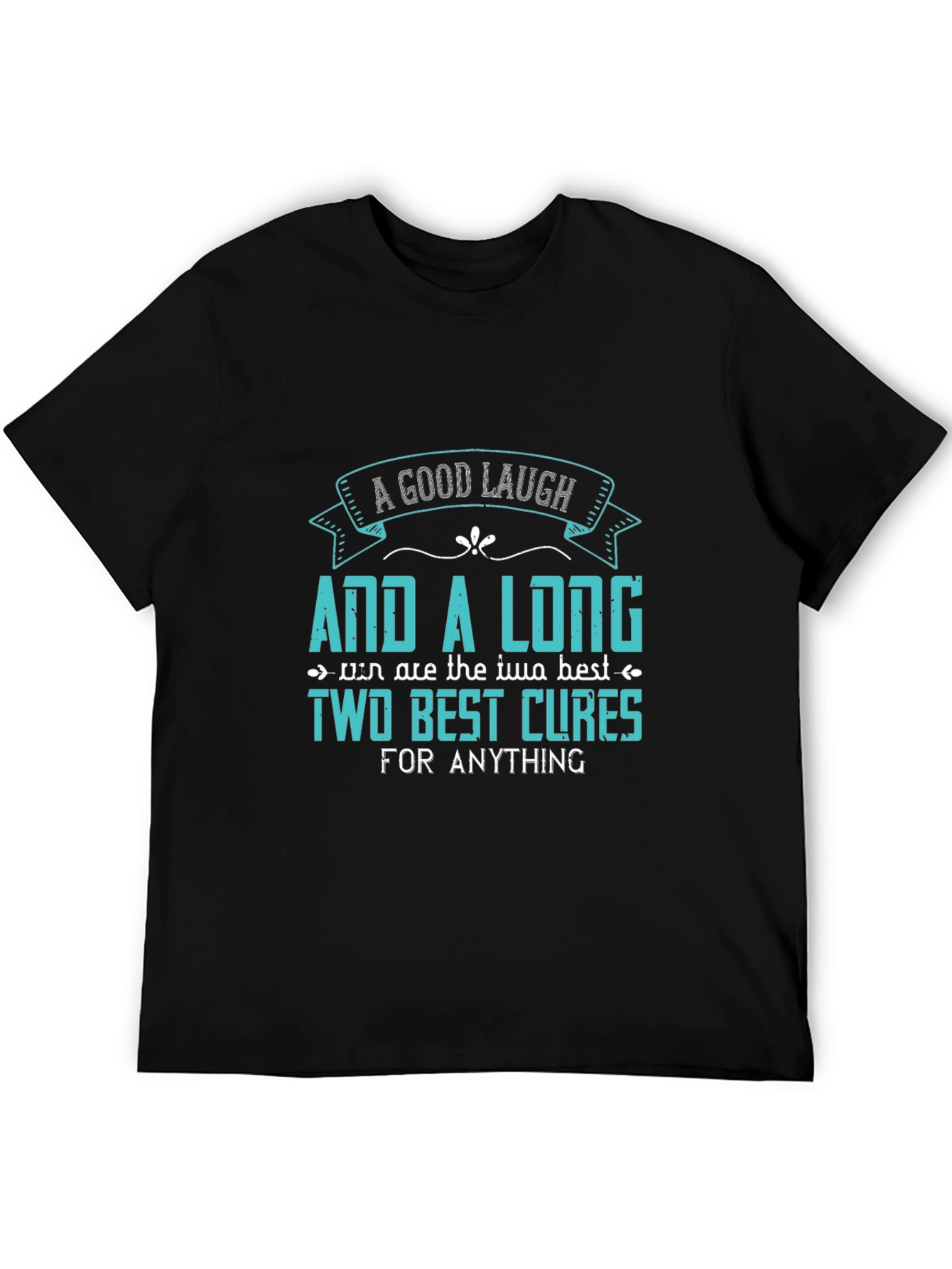A Good Laugh and a Long Rest Graphic Tee