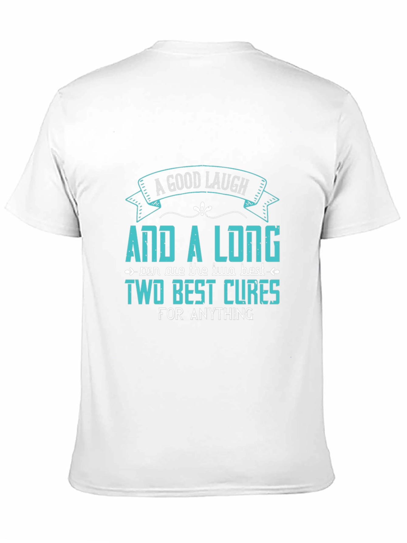 A Good Laugh and a Long Rest Graphic Tee