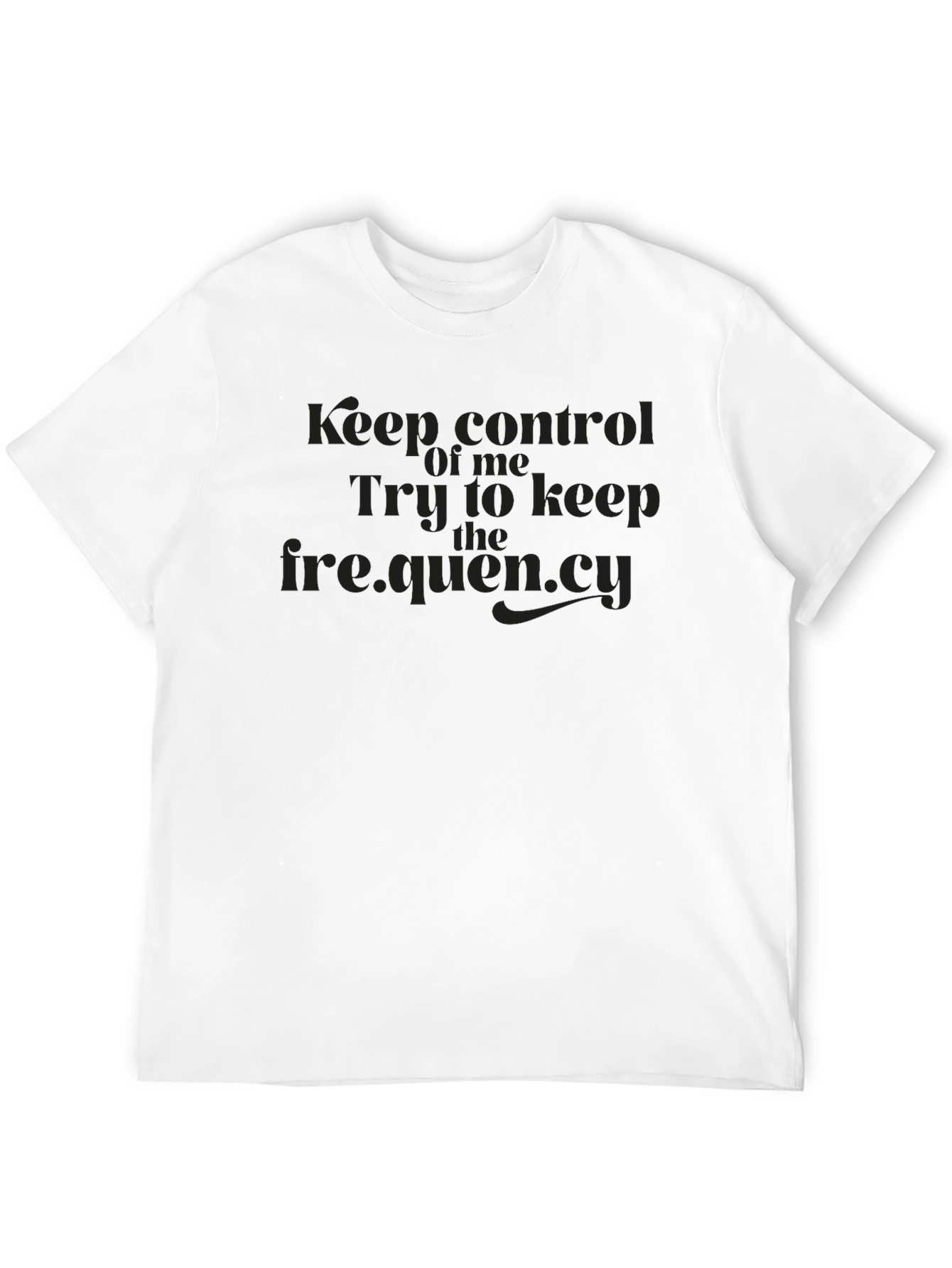 Keep Control Frequency T-Shirt