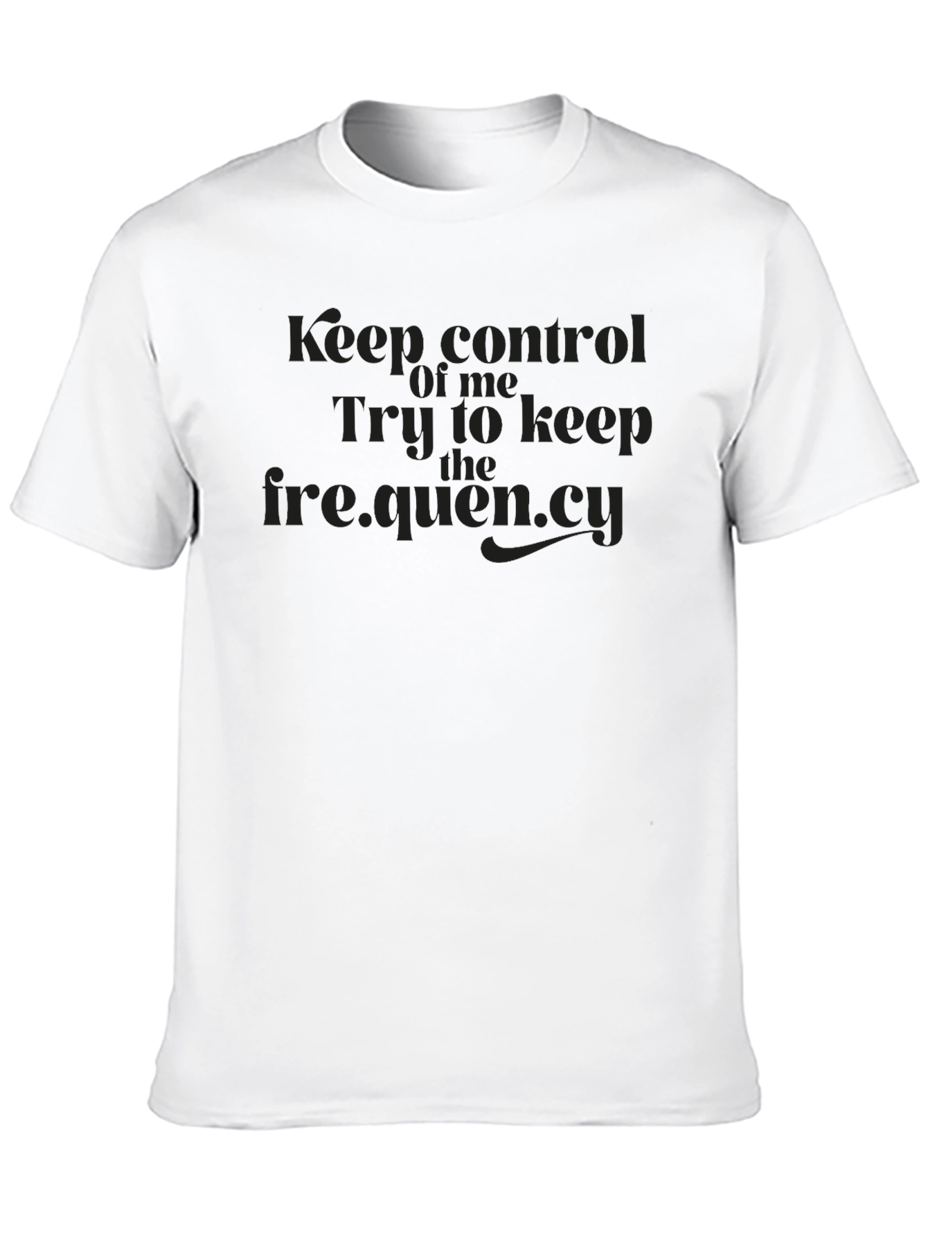 Keep Control Frequency T-Shirt