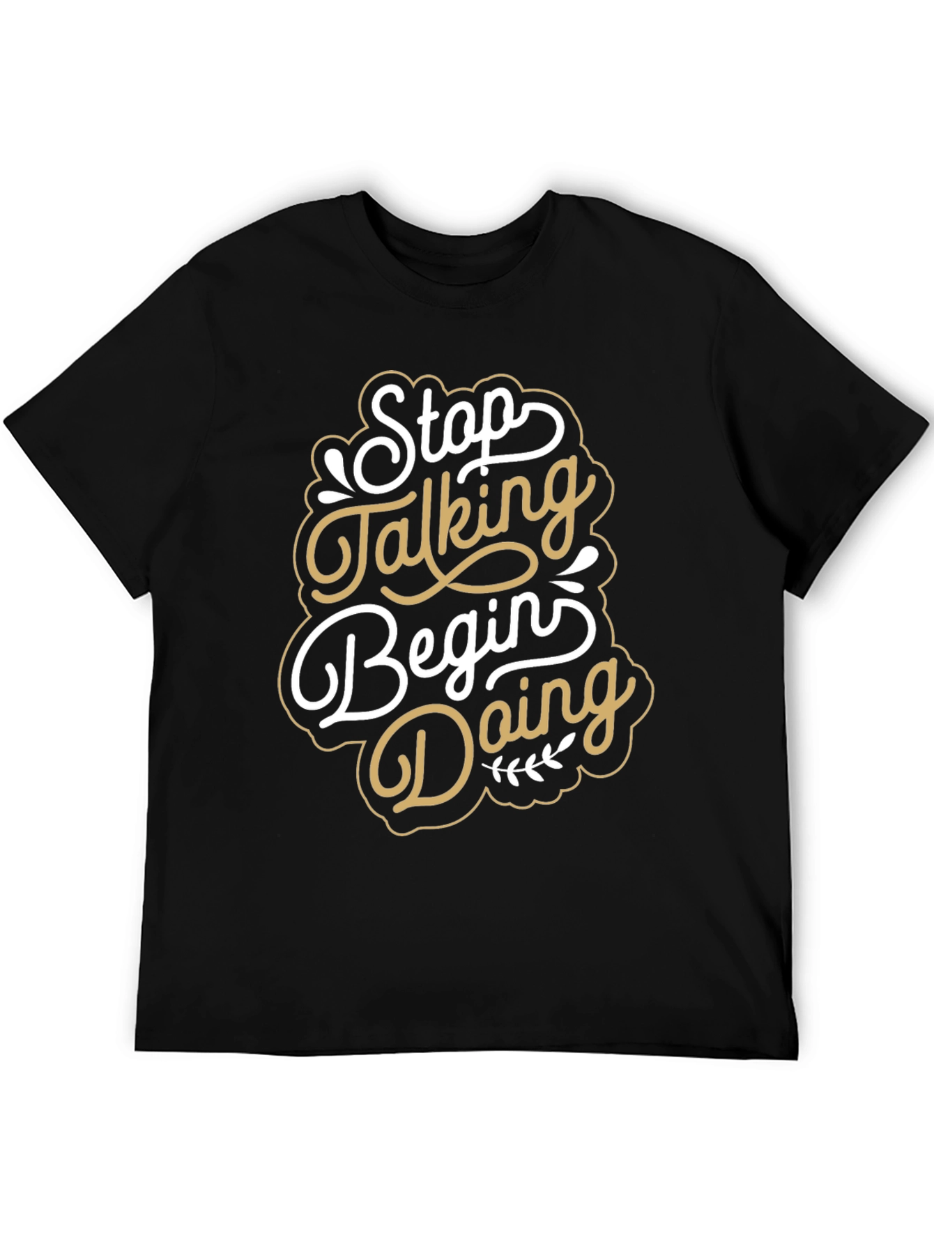 Stop Talking Begin Doing Graphic T-Shirt