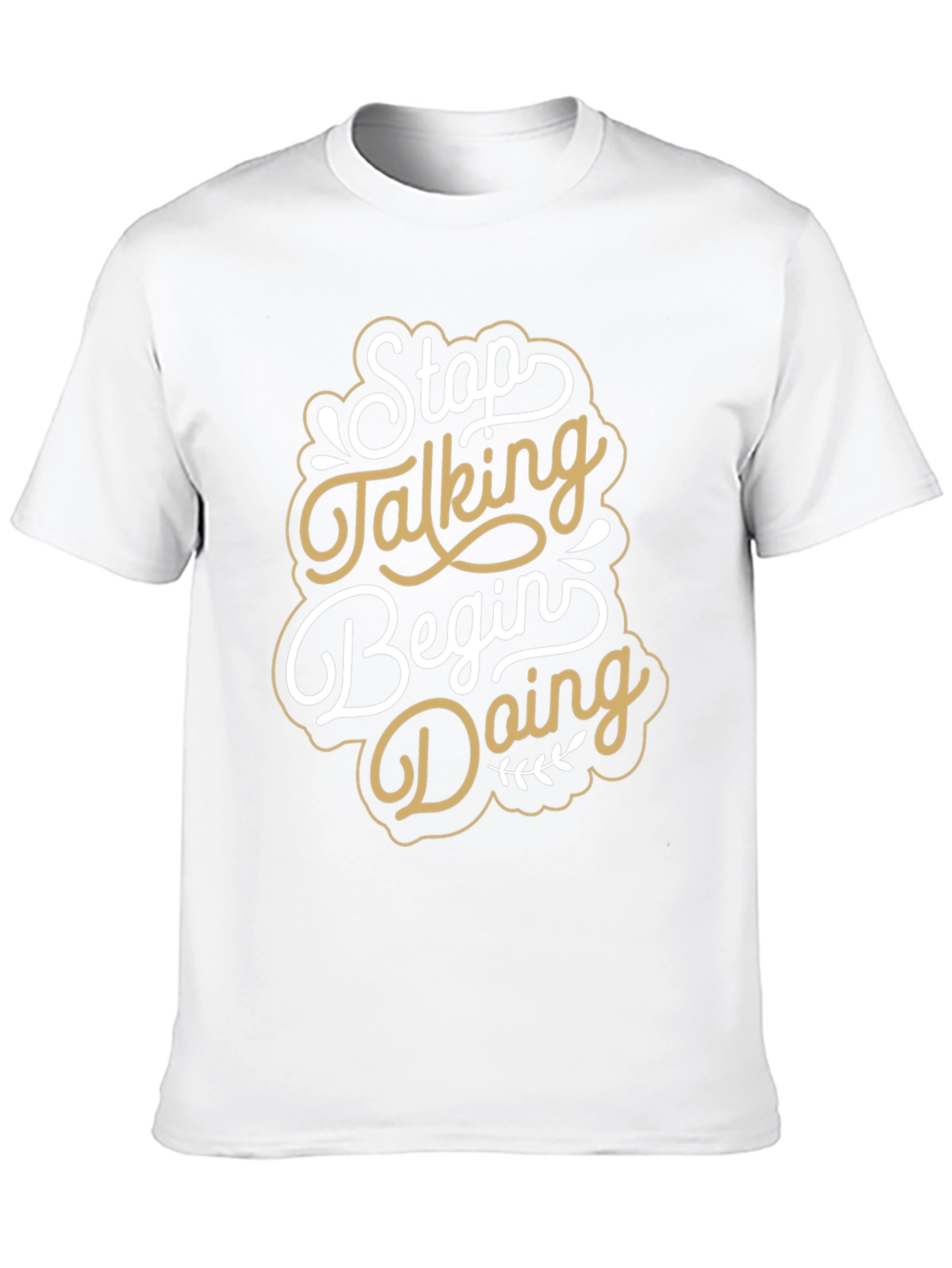 Stop Talking Begin Doing Graphic T-Shirt