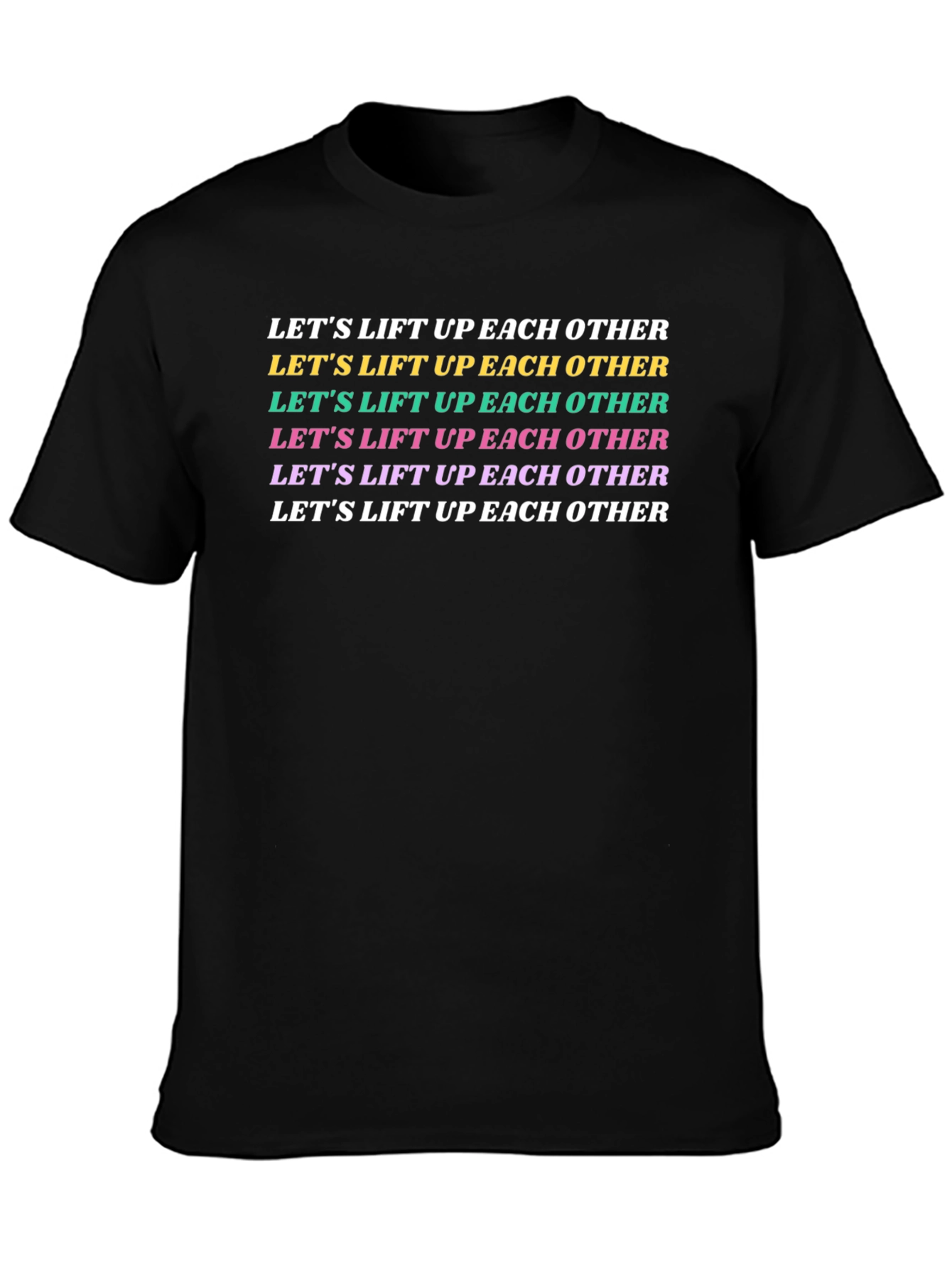 Lets Lift Up Each Other Graphic Tee