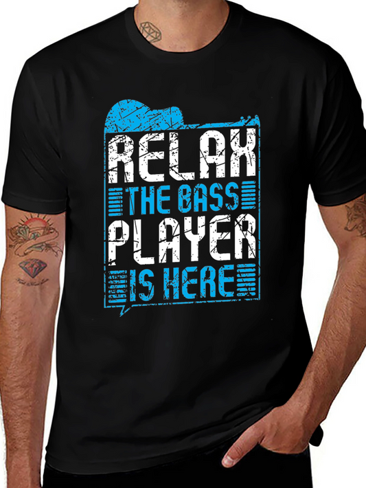 Relax The Bass Player Is Here T-Shirt
