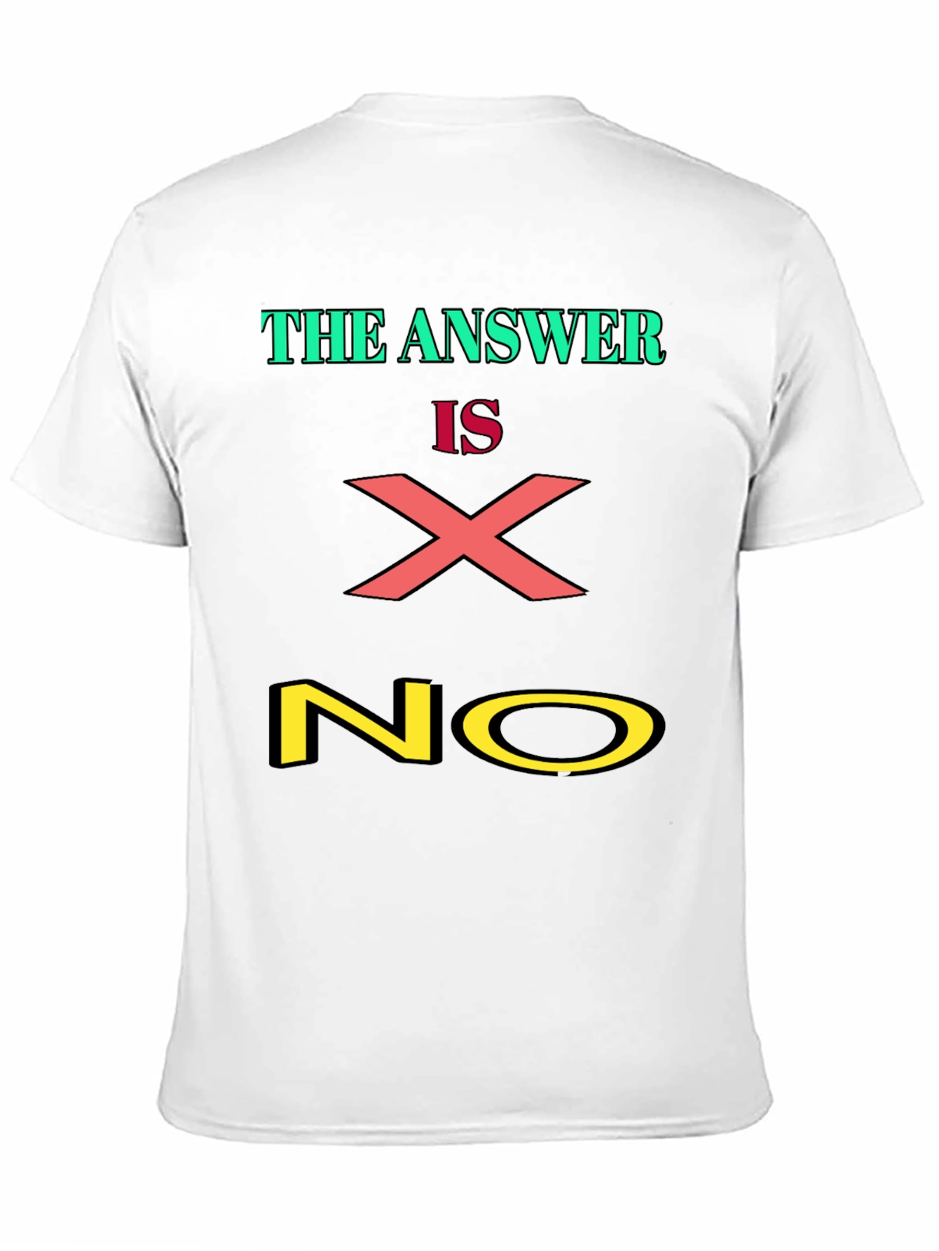The Answer is X NO Graphic Tee