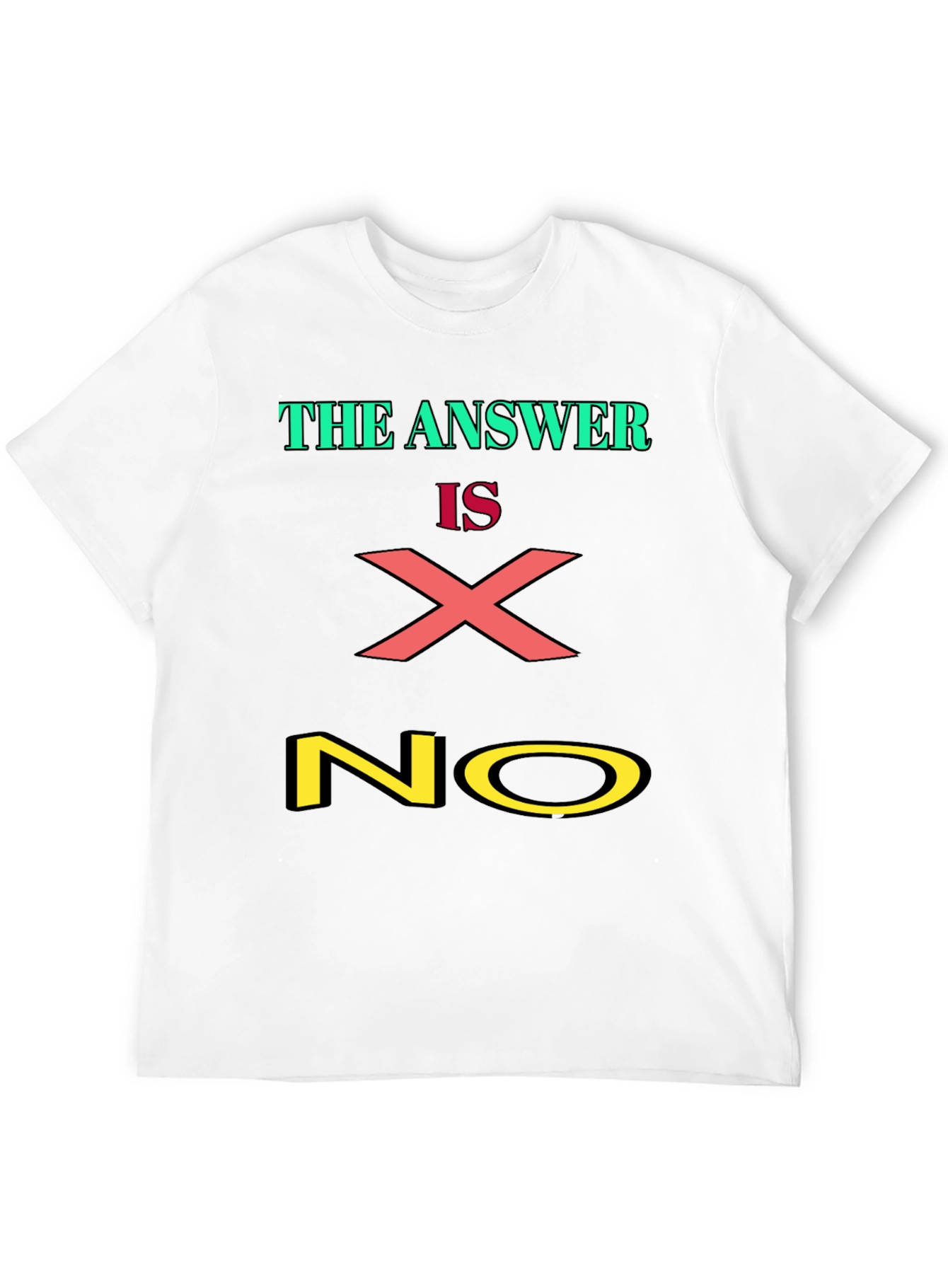 The Answer is X NO Graphic Tee