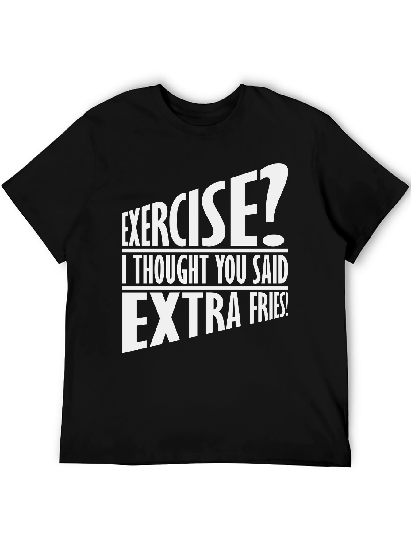 Funny Exercise? Extra Fries T-Shirt