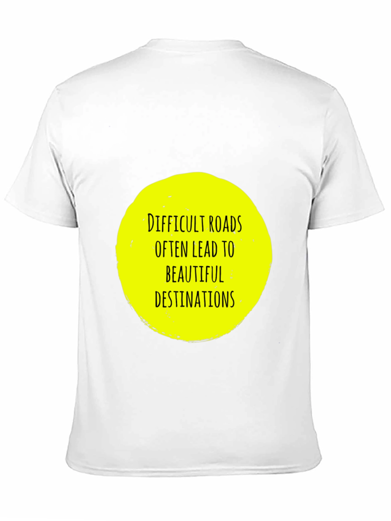 Difficult Roads T-Shirt - Inspirational Quote