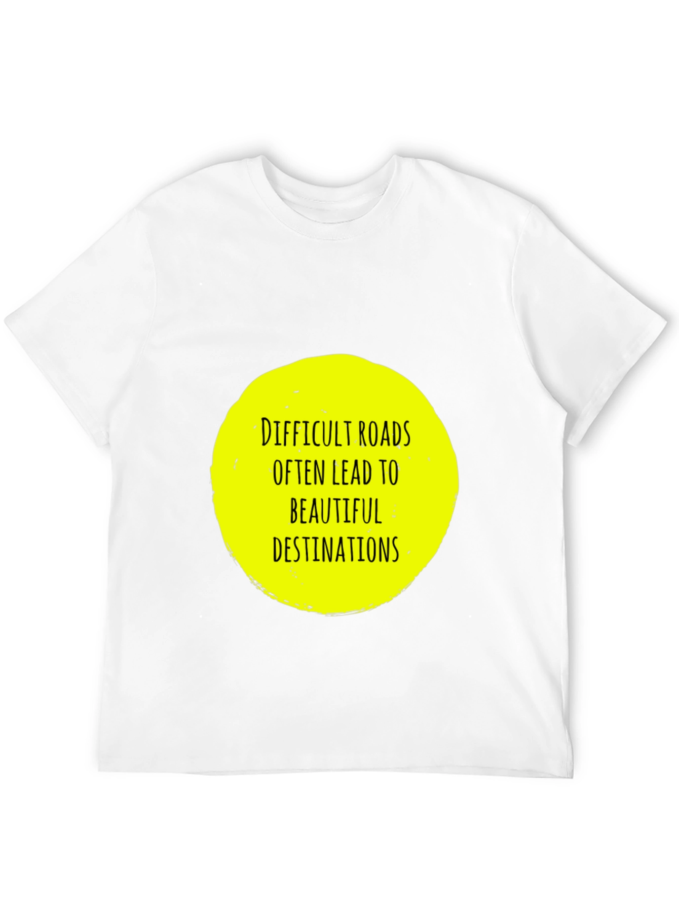Difficult Roads T-Shirt - Inspirational Quote