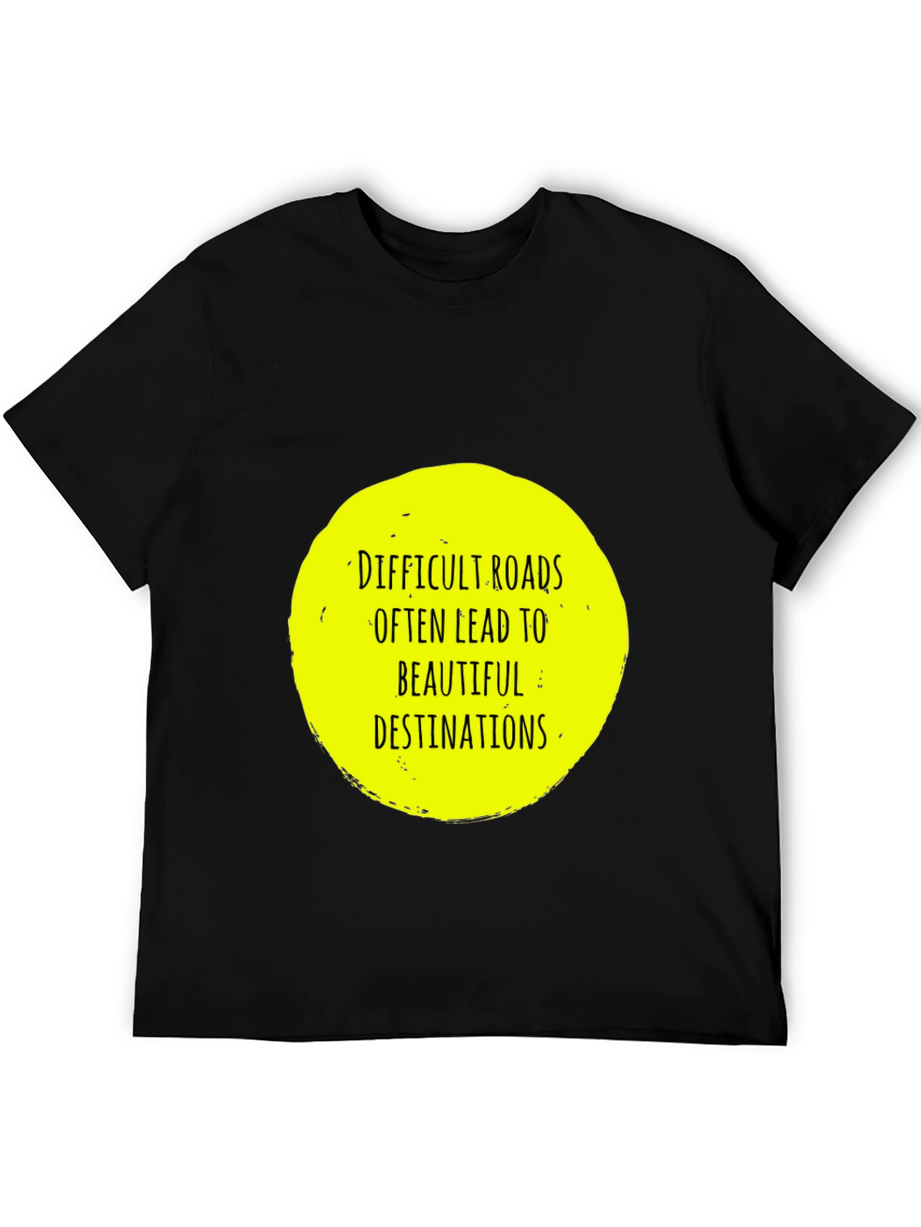 Difficult Roads T-Shirt - Inspirational Quote