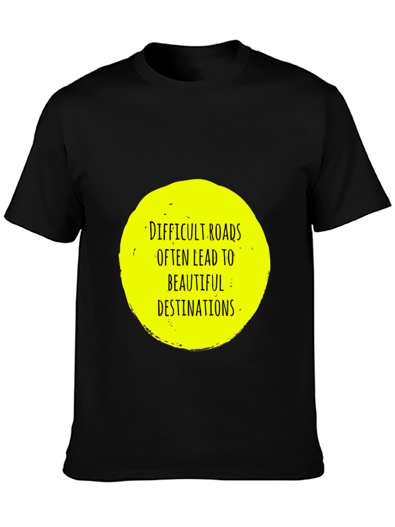 Difficult Roads T-Shirt - Inspirational Quote