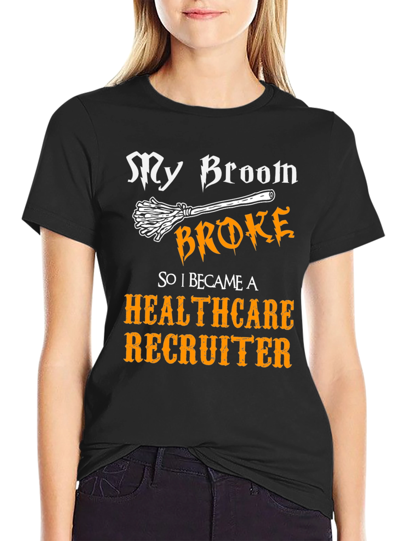 Healthcare Recruiter T-Shirt - My Broom Broke