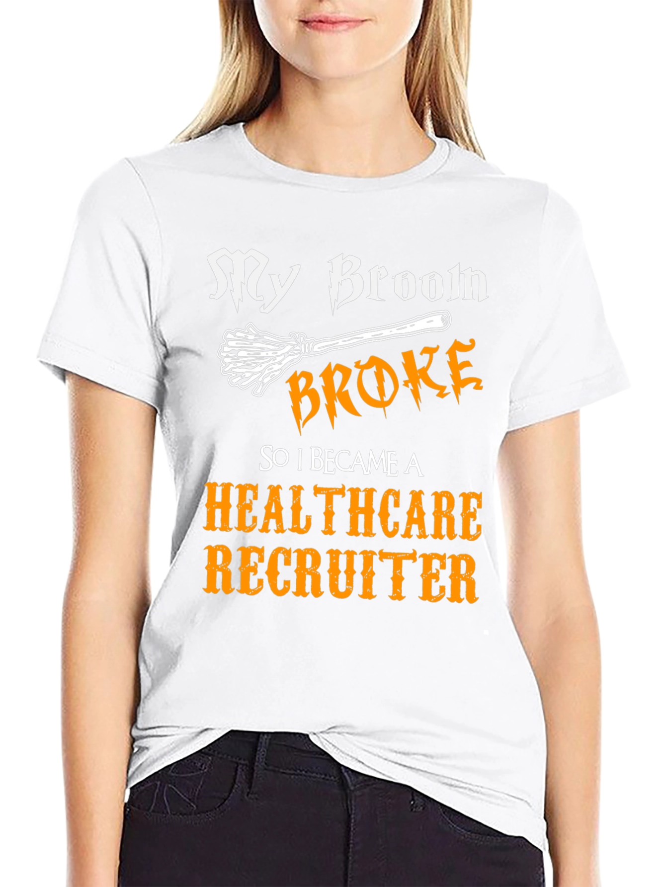 Healthcare Recruiter T-Shirt - My Broom Broke