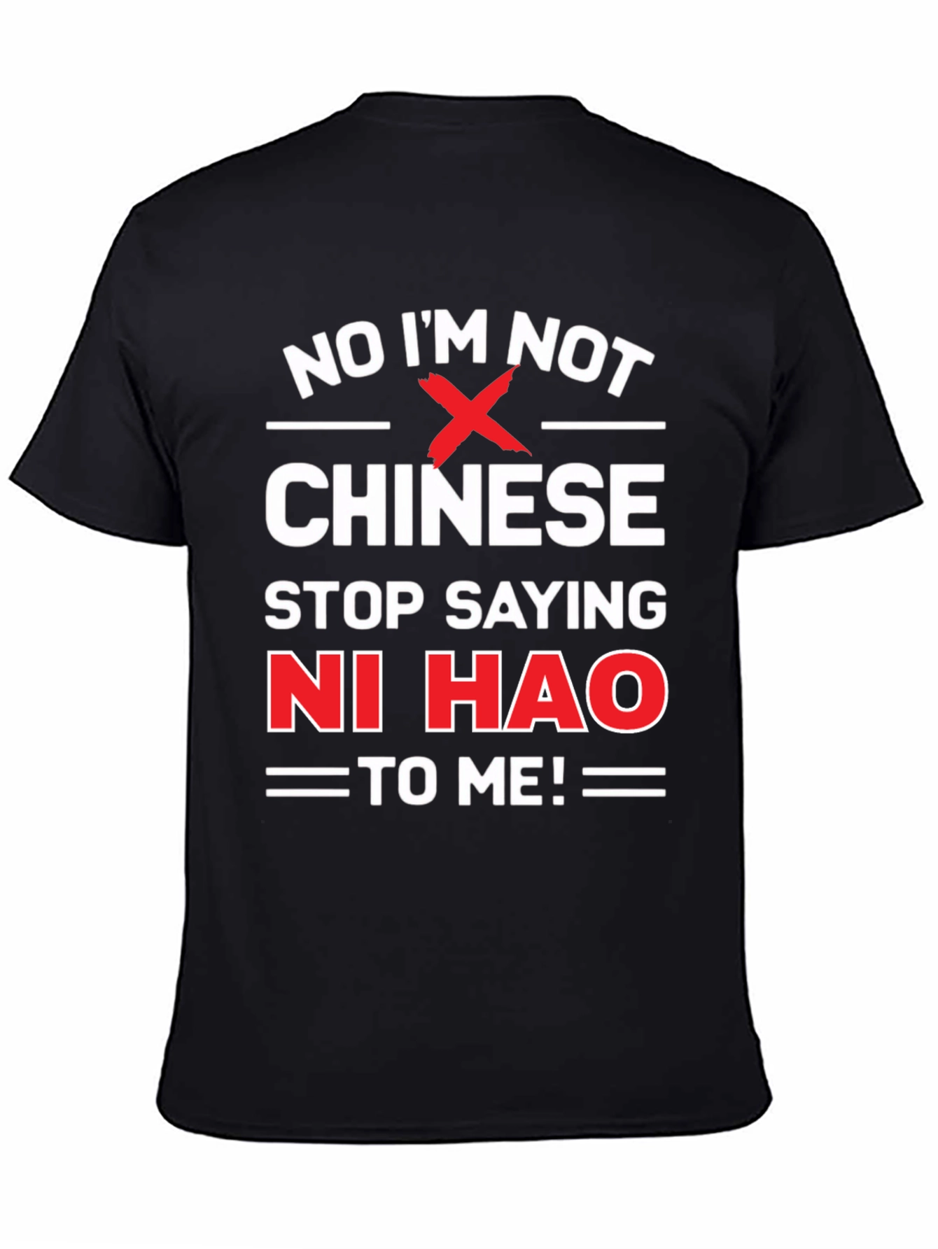 No Im Not Chinese Stop Saying Ni Hao T-Shirt