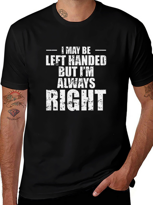 Left Handed But Always Right Graphic Tee