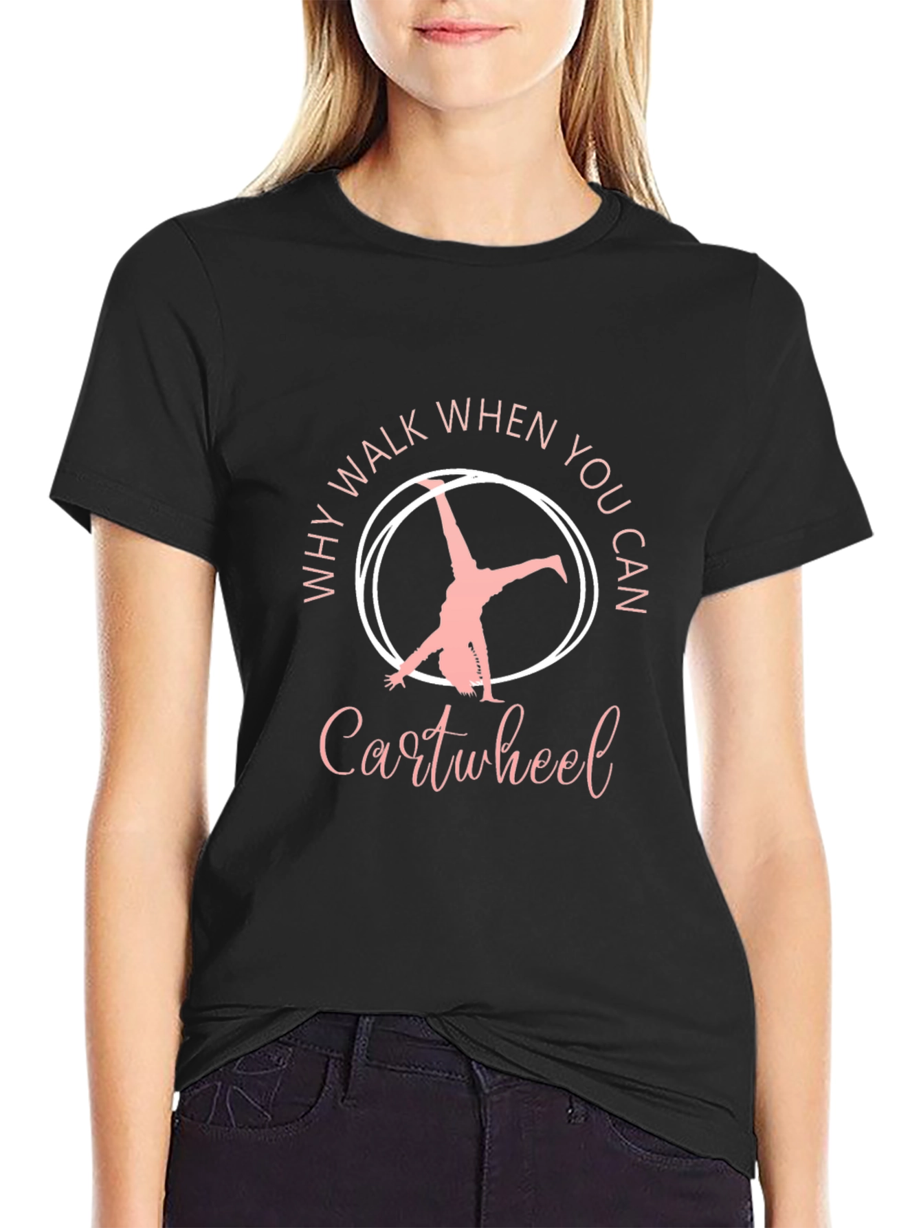 Why Walk When You Can Cartwheel Black T-Shirt