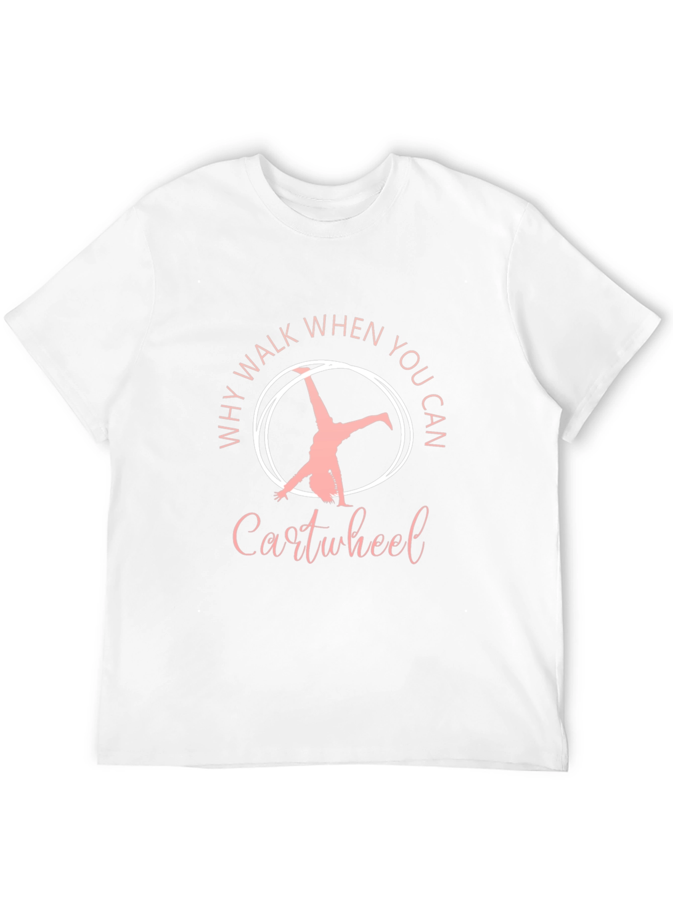 Why Walk When You Can Cartwheel Black T-Shirt