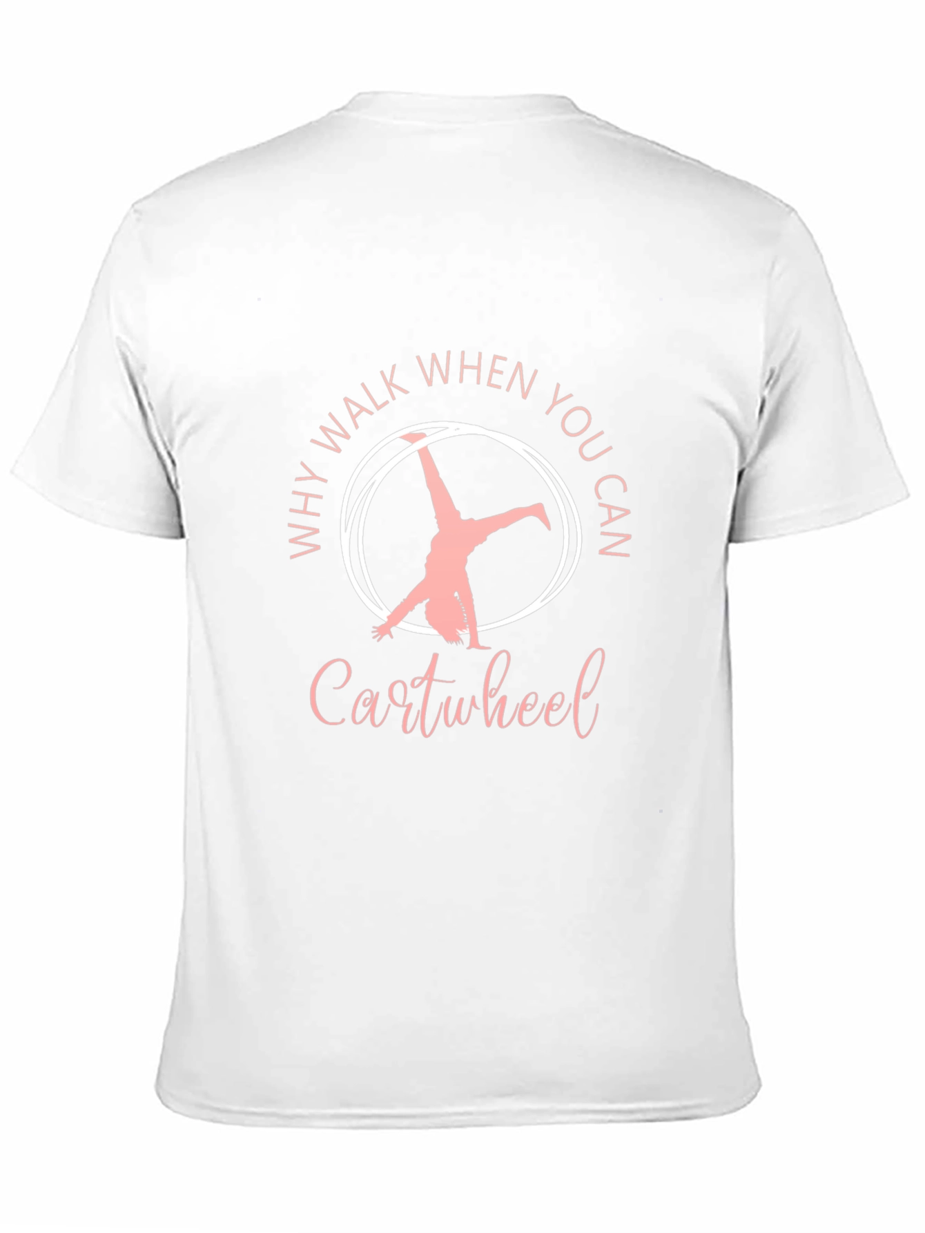 Why Walk When You Can Cartwheel Black T-Shirt
