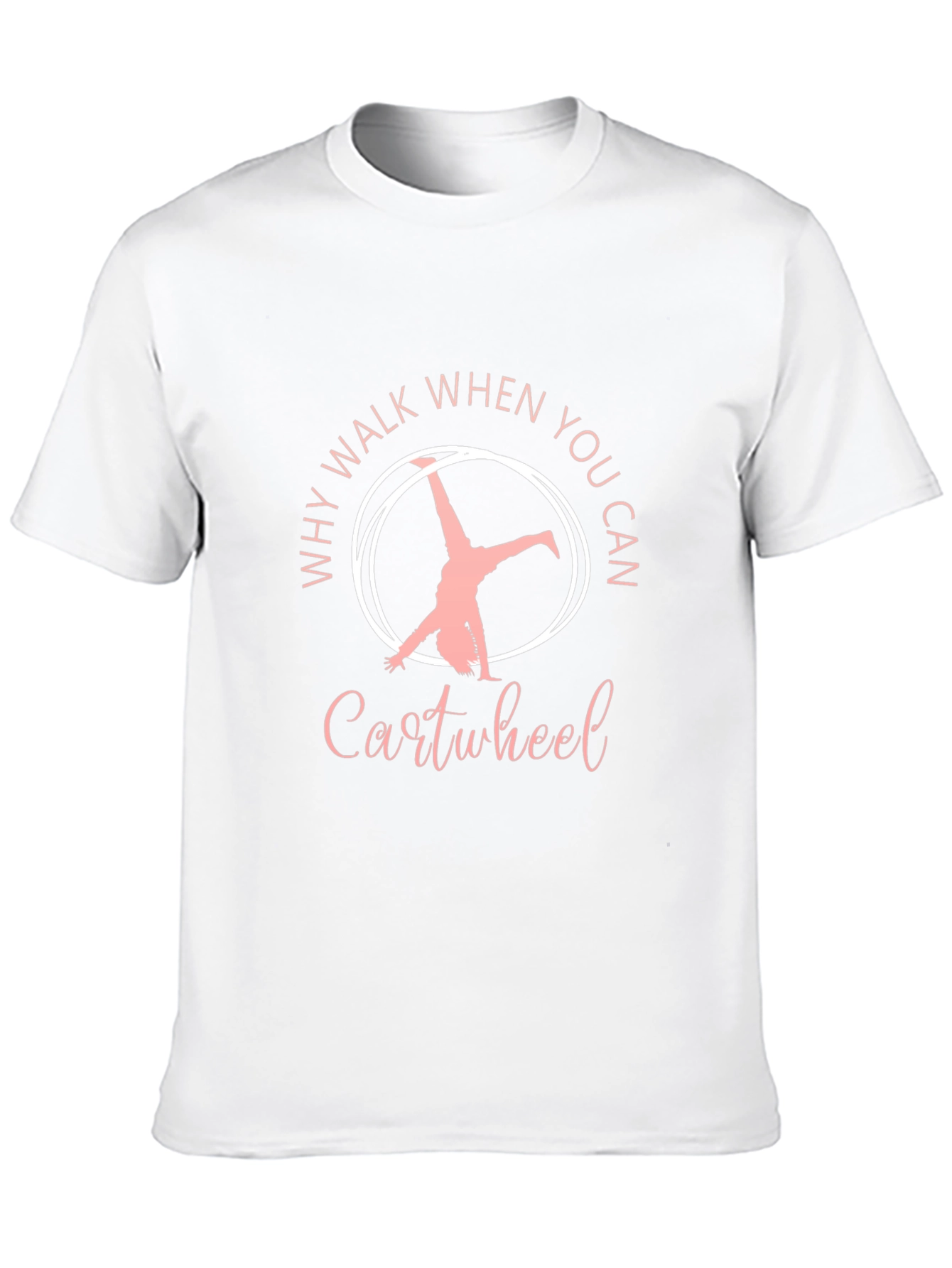 Why Walk When You Can Cartwheel Black T-Shirt