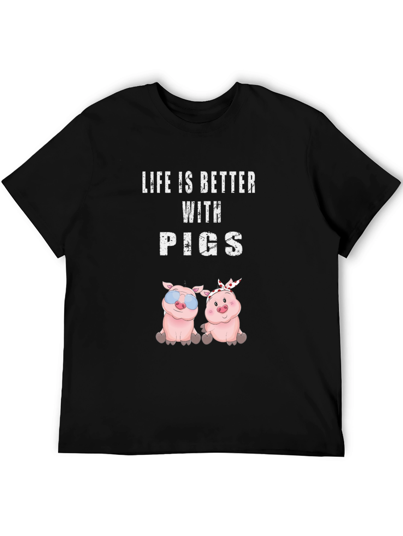 Life is Better with Pigs T-Shirt