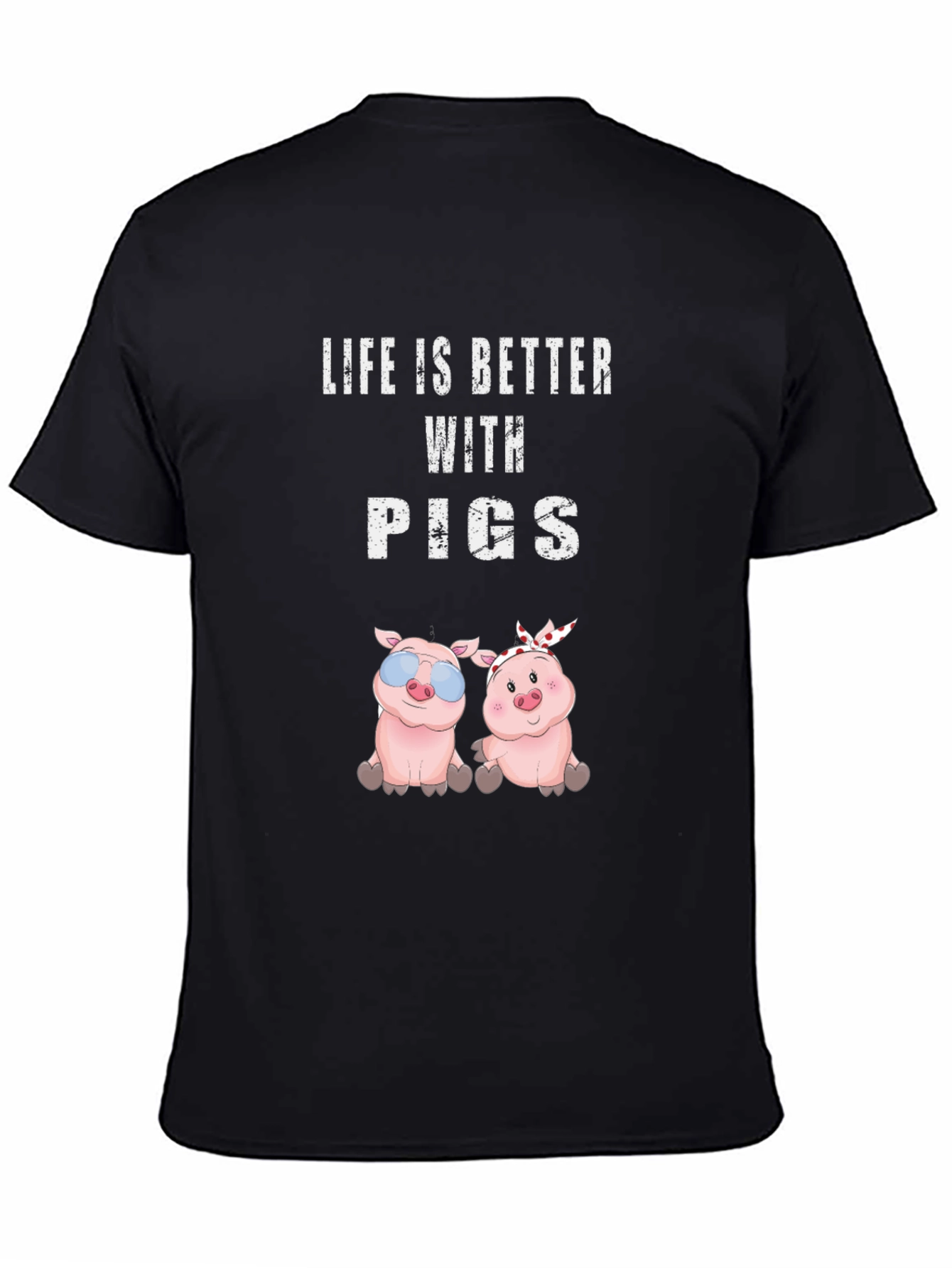 Life is Better with Pigs T-Shirt