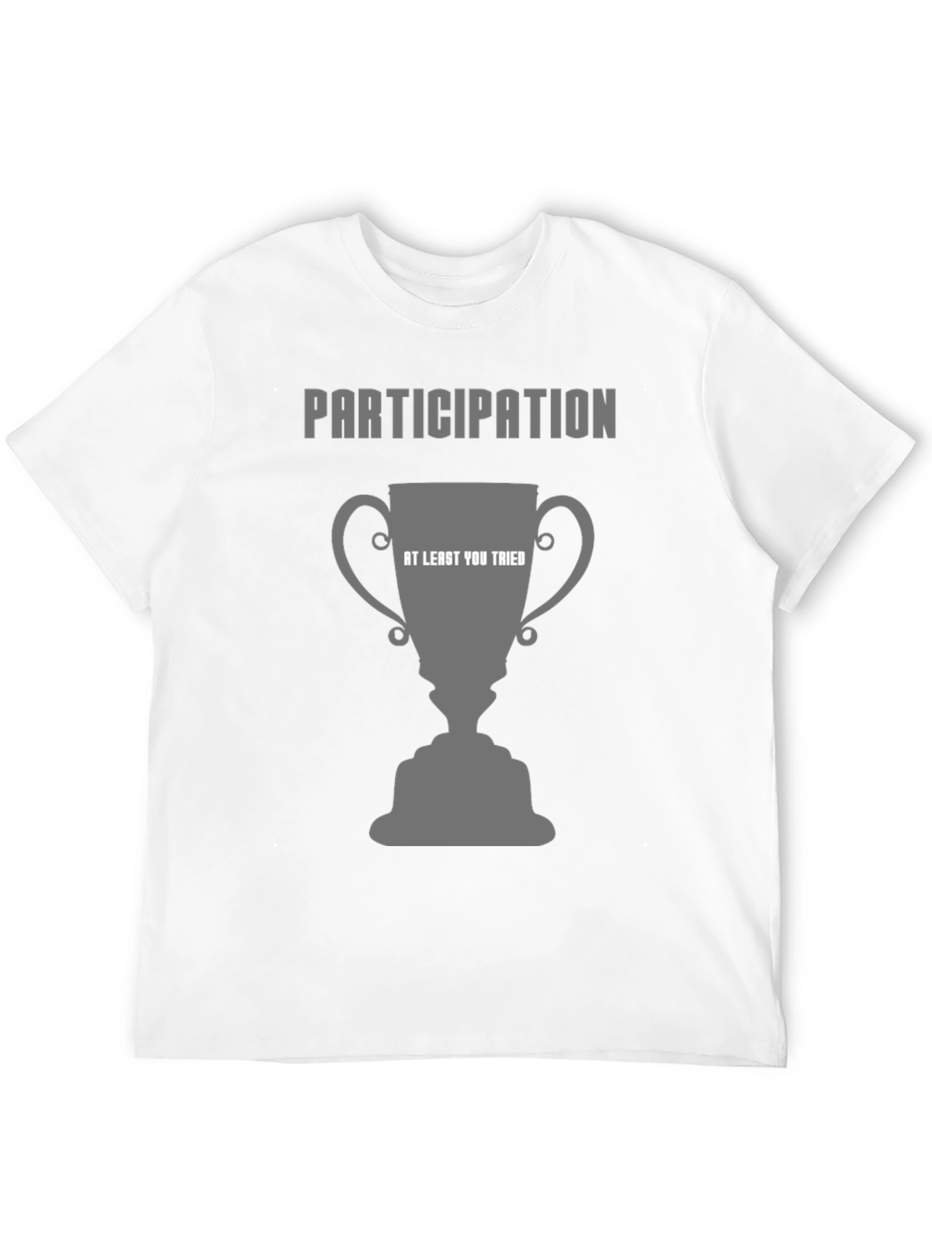 Participation Trophy T-Shirt - At Least You Tried