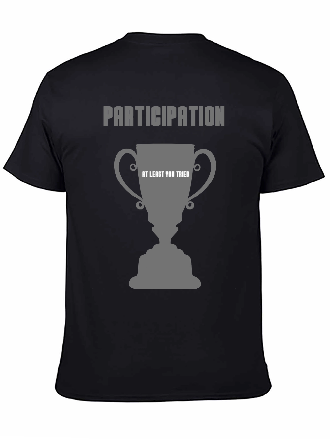 Participation Trophy T-Shirt - At Least You Tried