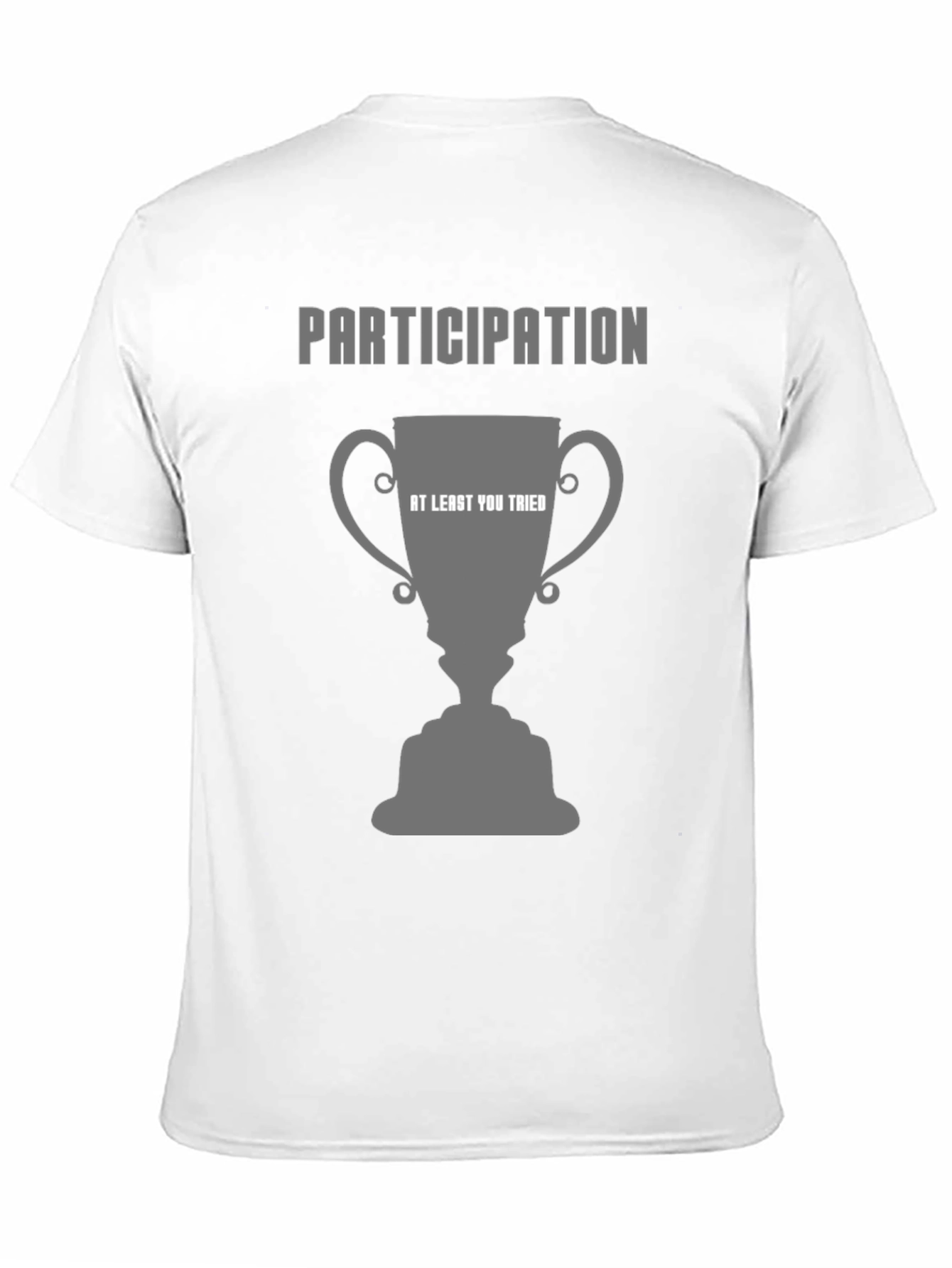 Participation Trophy T-Shirt - At Least You Tried