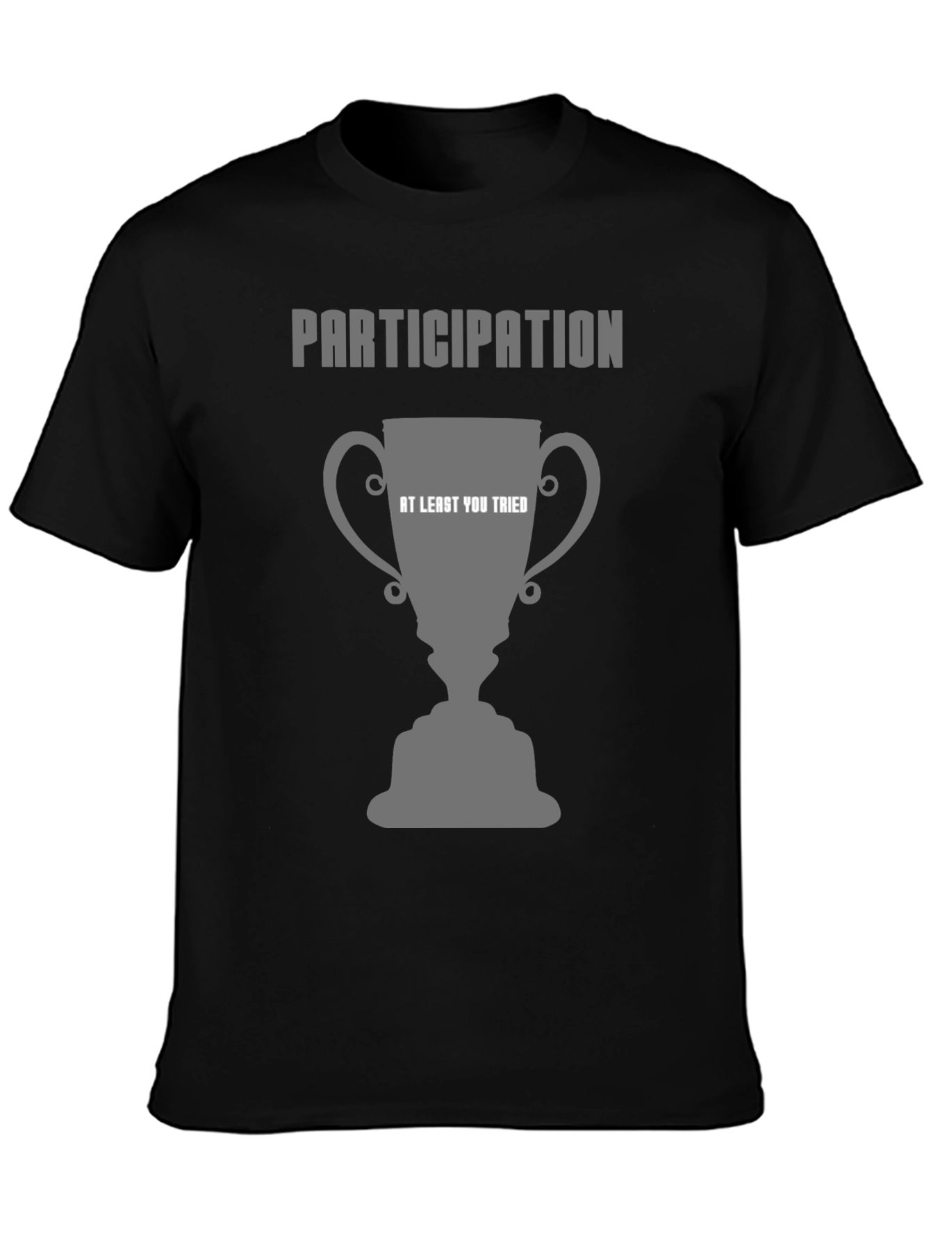 Participation Trophy T-Shirt - At Least You Tried