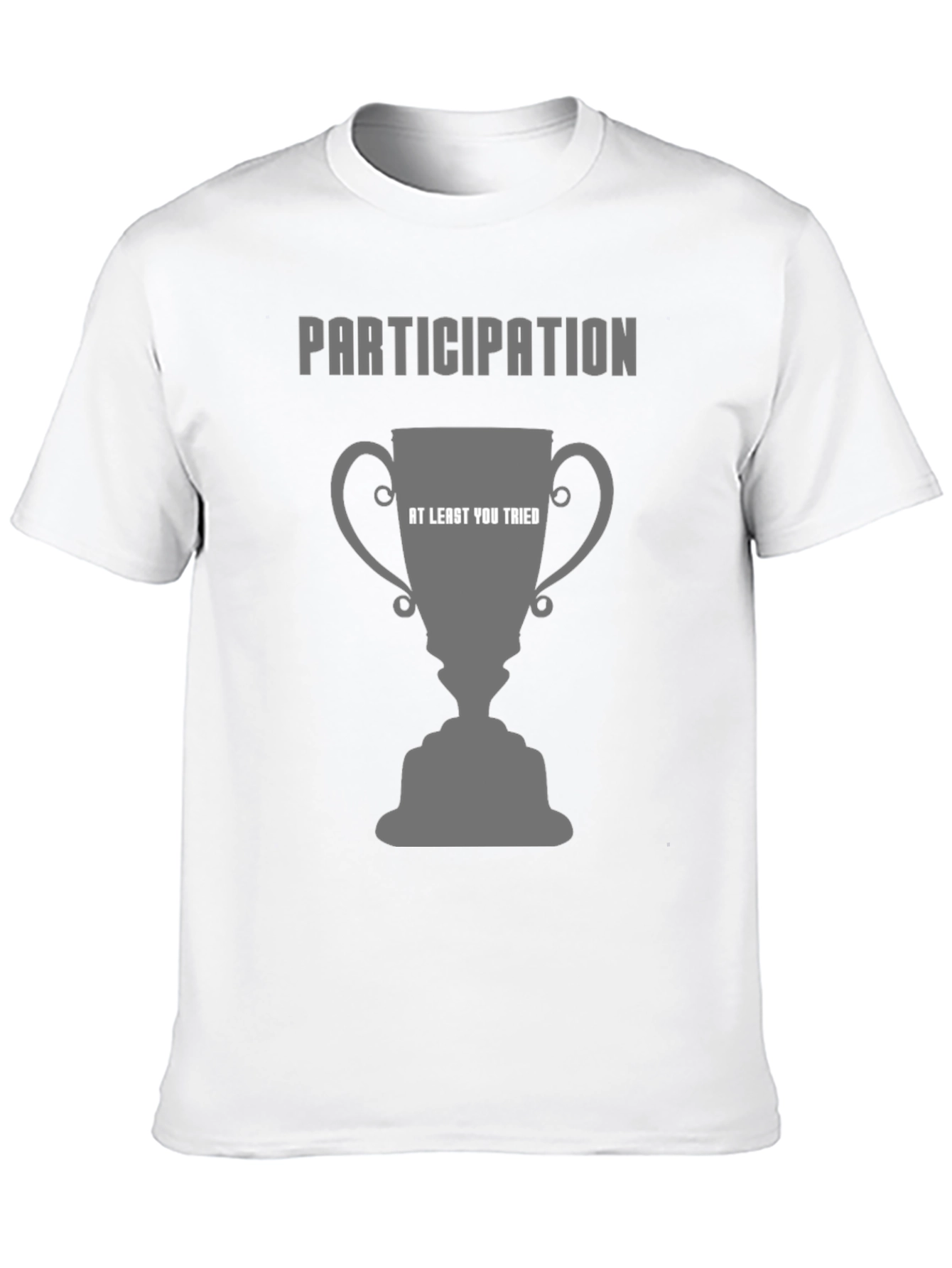 Participation Trophy T-Shirt - At Least You Tried