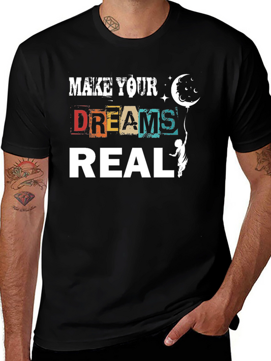 Make Your Dreams Real Graphic T-Shirt