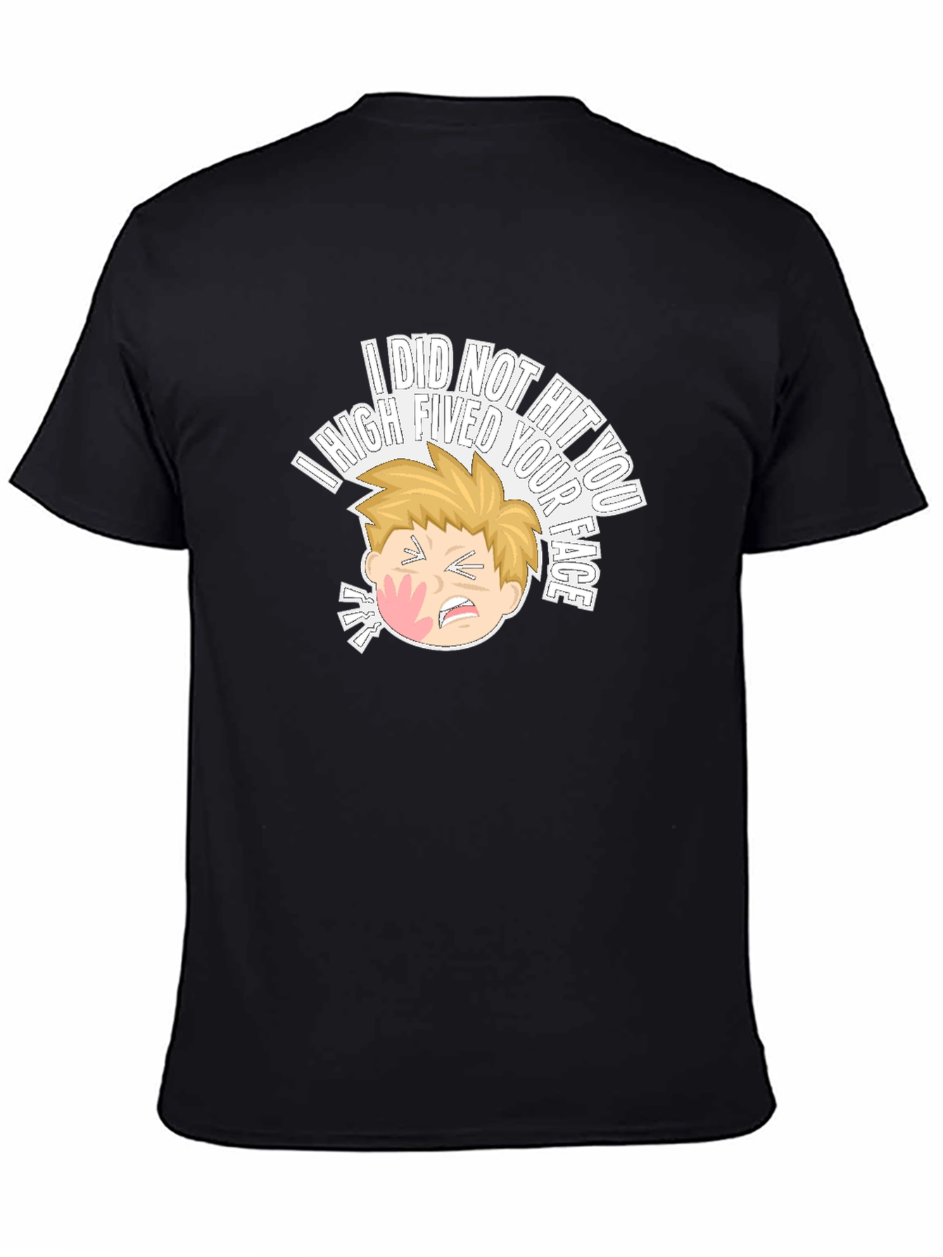 I High Fived Your Face T-Shirt