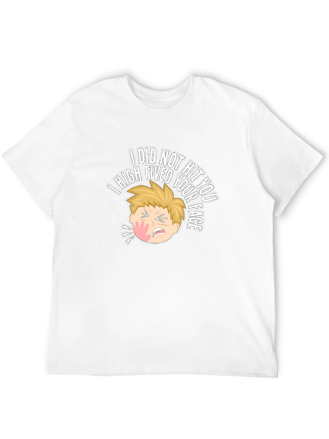 I High Fived Your Face T-Shirt