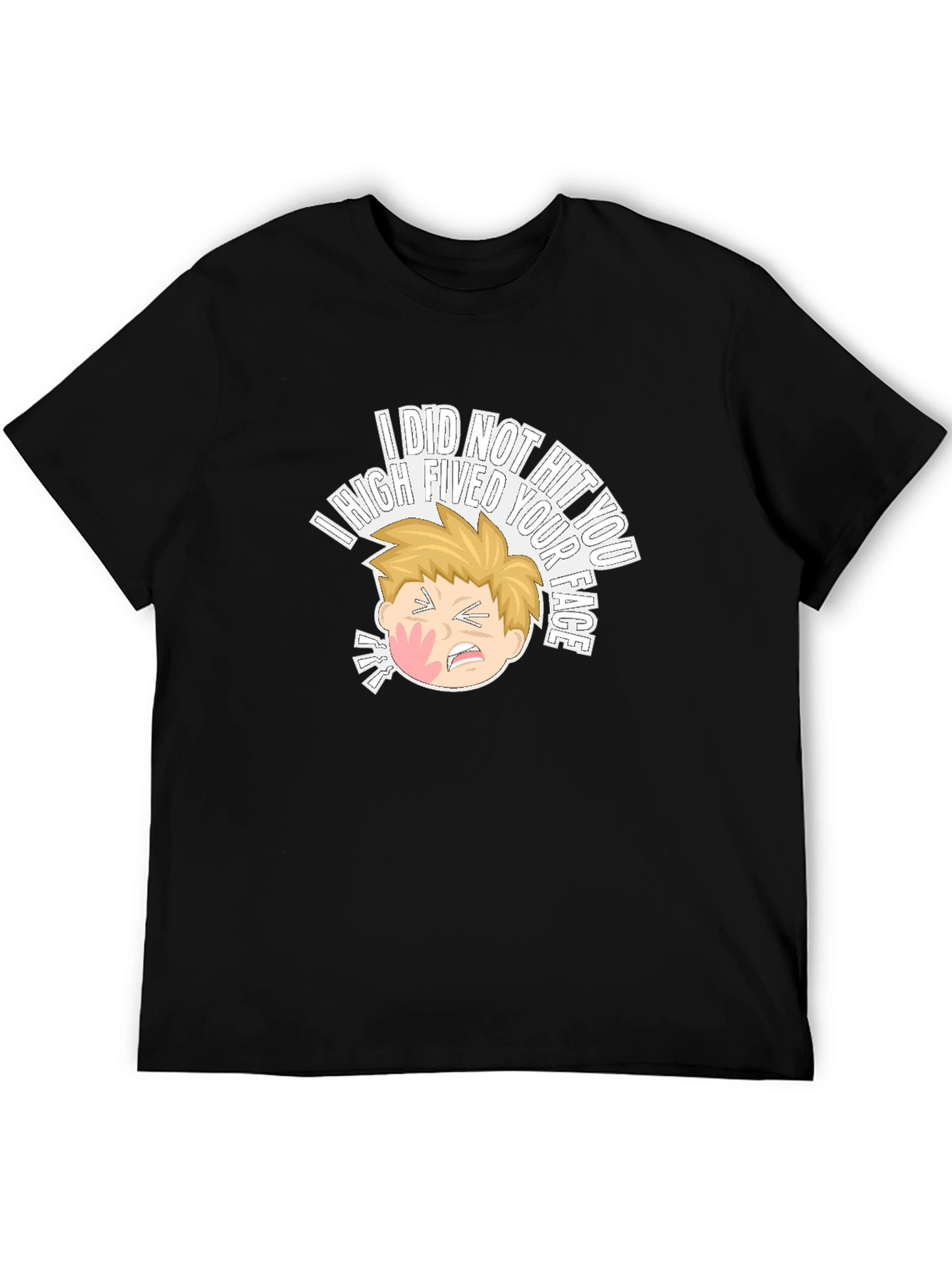 I High Fived Your Face T-Shirt