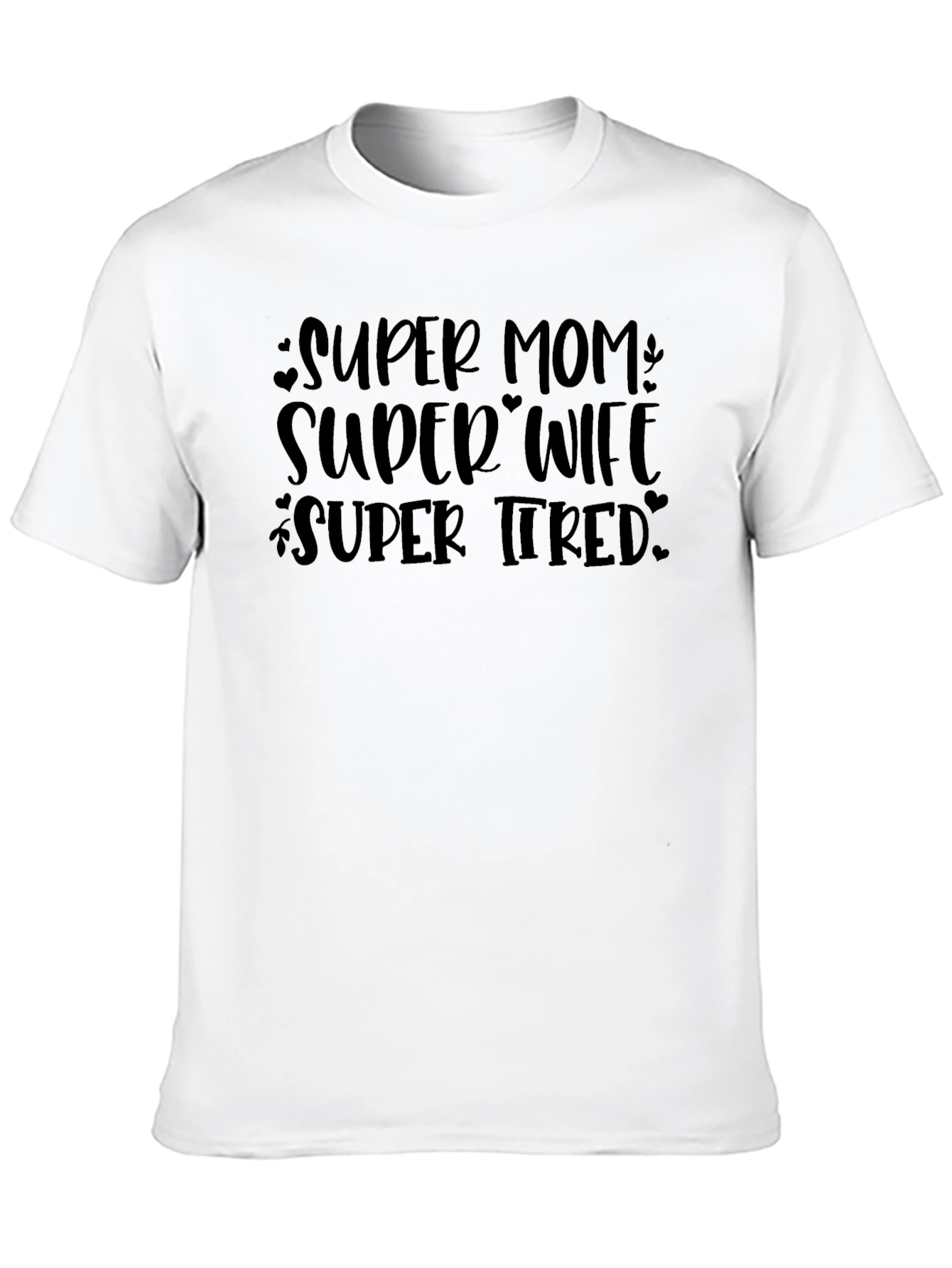 Super Mom Super Wife Super Tired T-Shirt