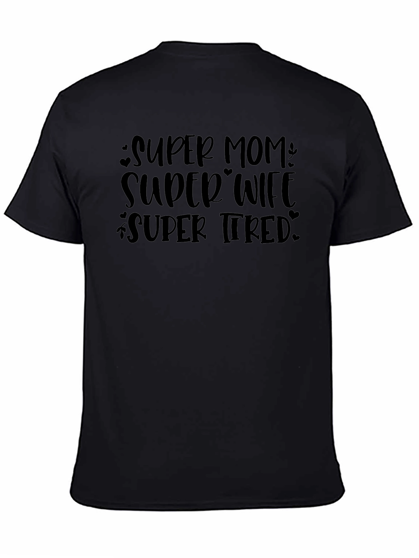 Super Mom Super Wife Super Tired T-Shirt