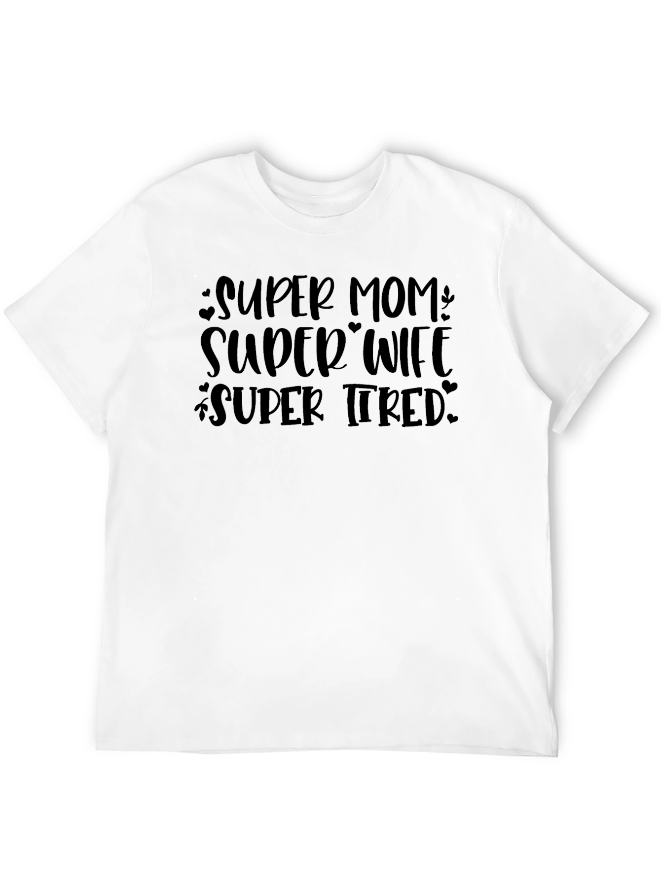 Super Mom Super Wife Super Tired T-Shirt