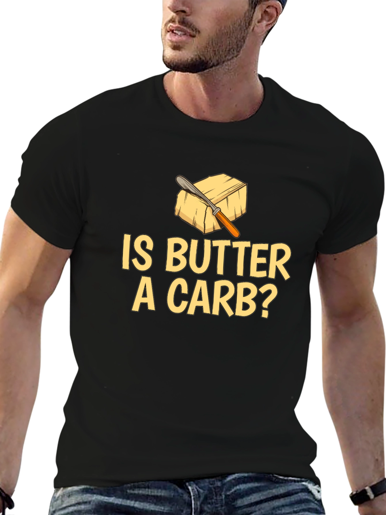 Is Butter A Carb? Funny Foodie T-Shirt