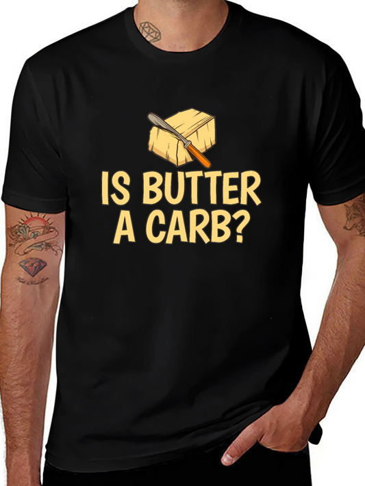Is Butter A Carb? Funny Foodie T-Shirt