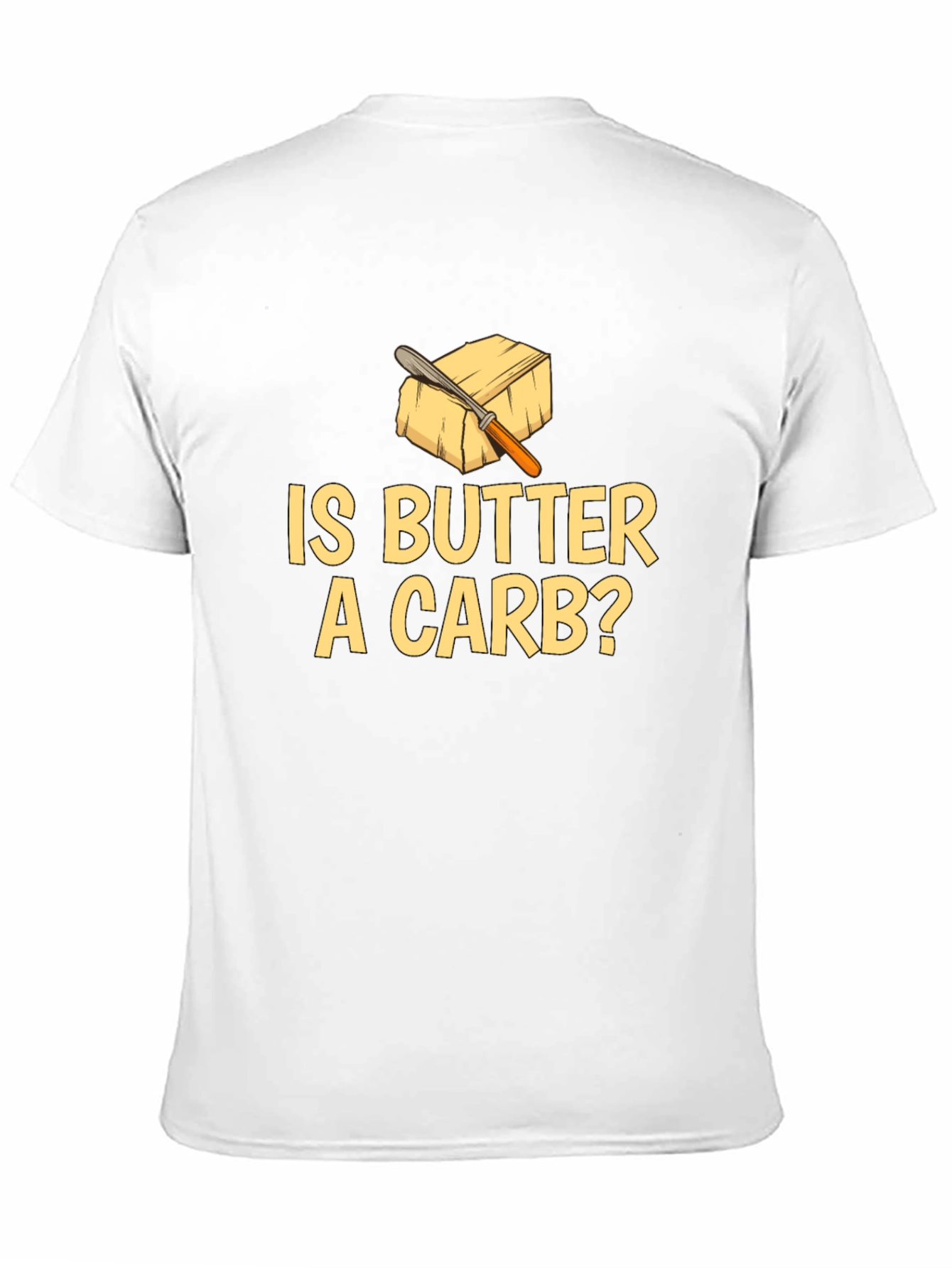 Is Butter A Carb? Funny Foodie T-Shirt