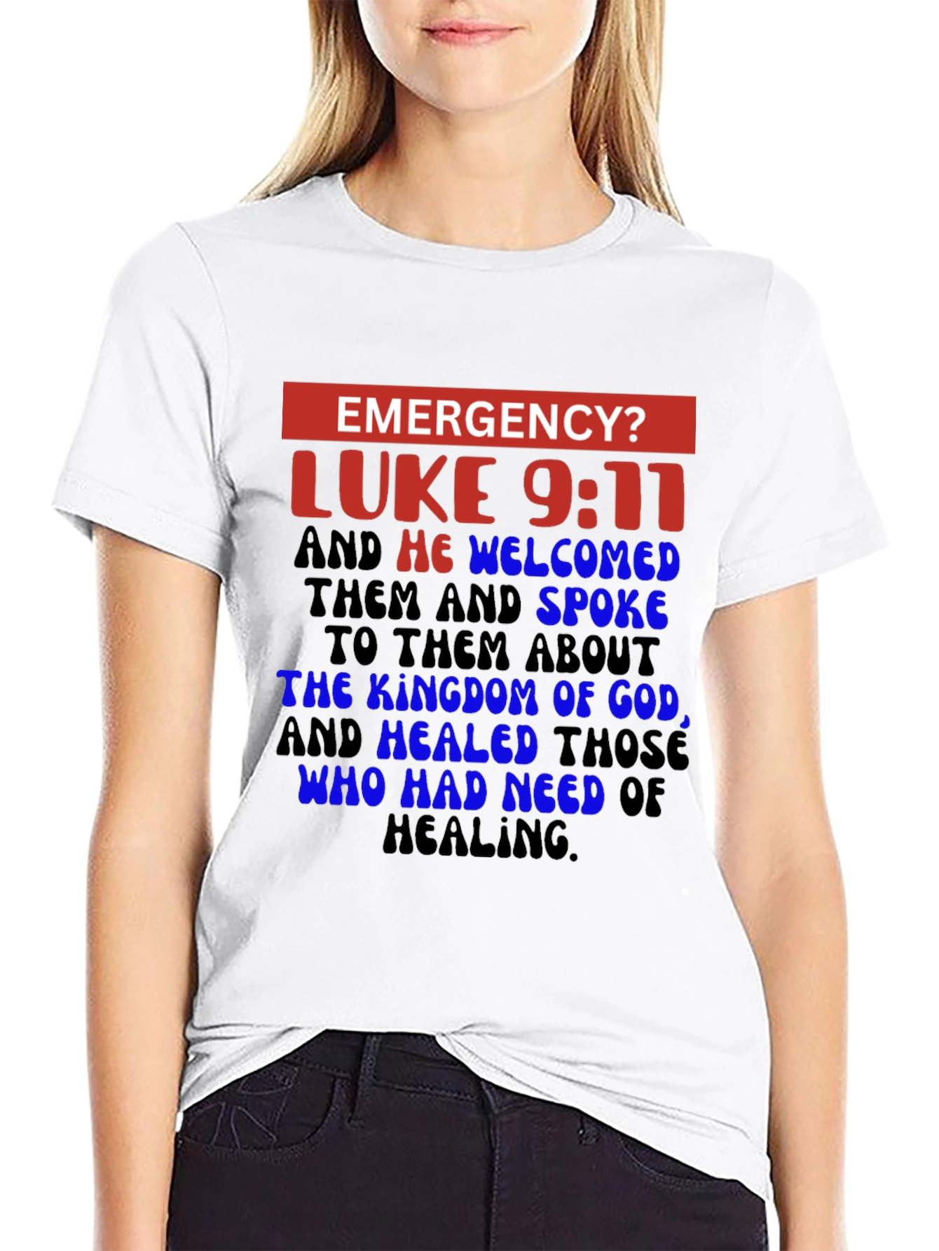 Emergency? Luke 9:11 Christian T-Shirt