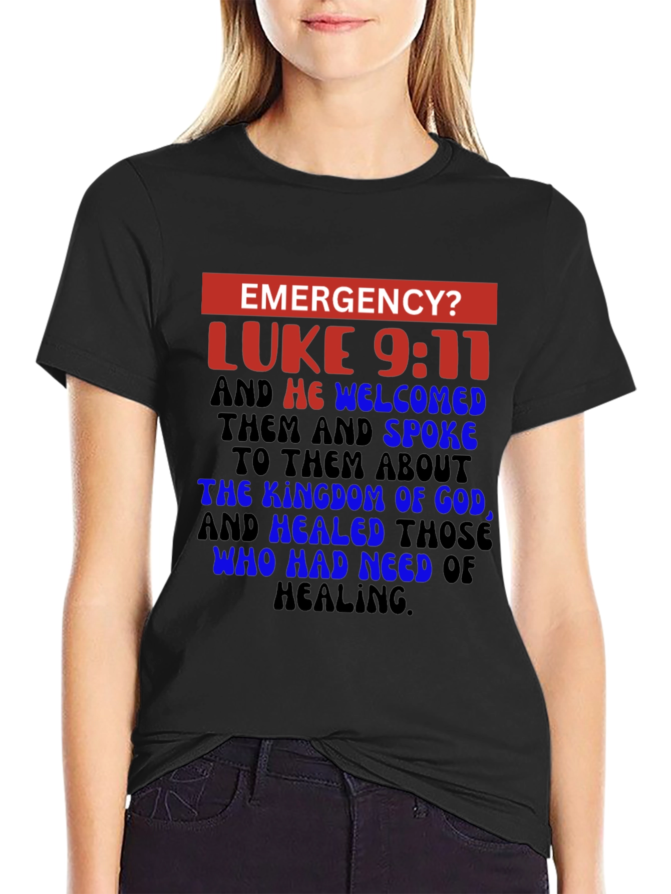 Emergency? Luke 9:11 Christian T-Shirt