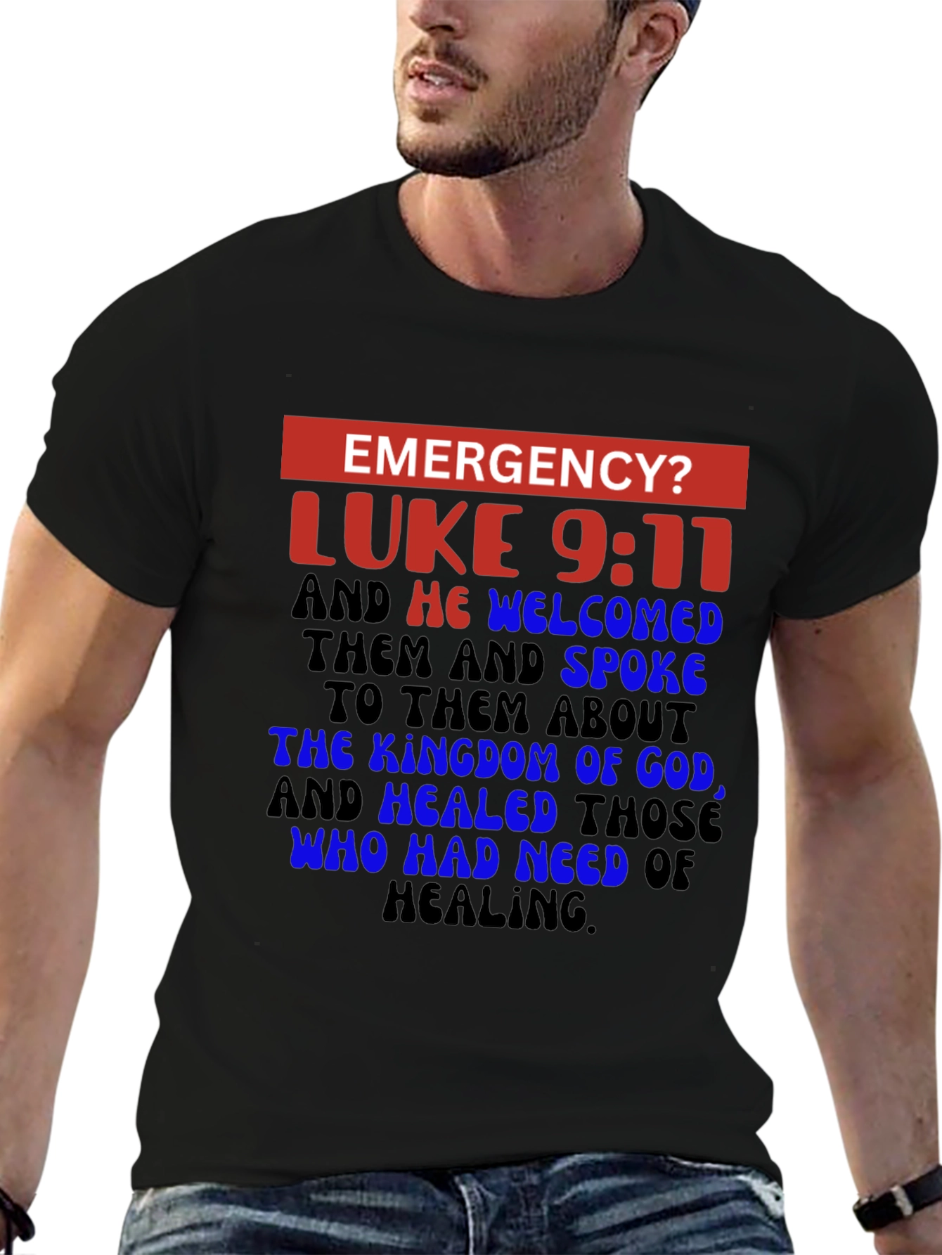 Emergency? Luke 9:11 Christian T-Shirt