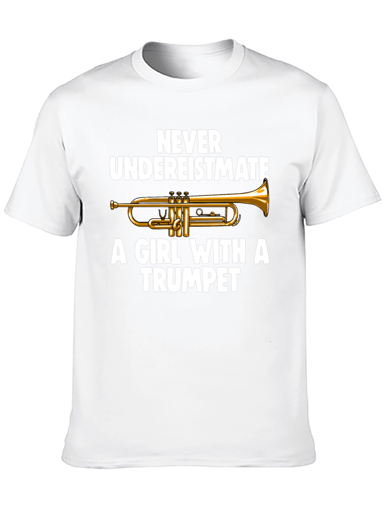 Never Underestimate a Girl with a Trumpet T-Shirt