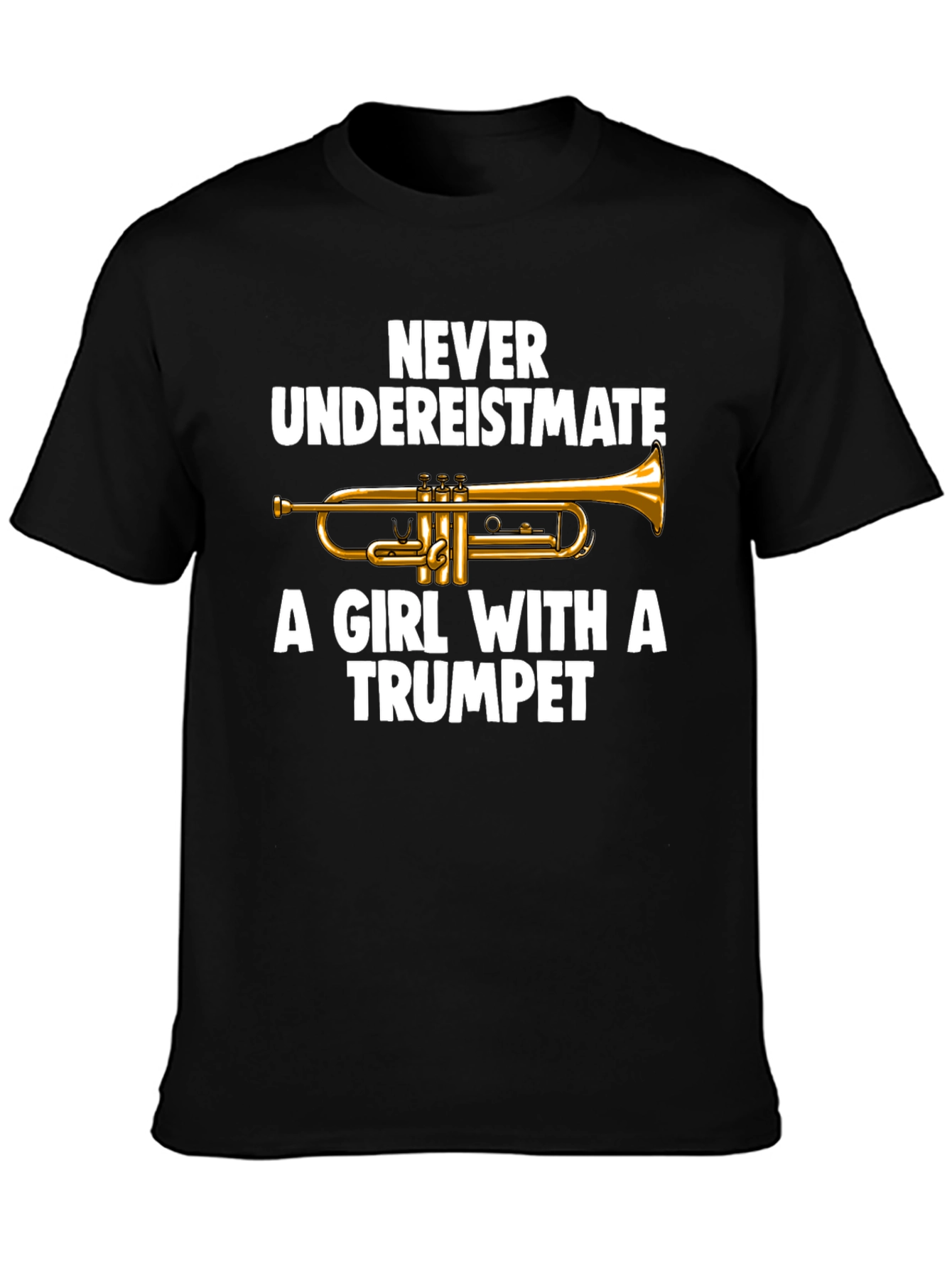 Never Underestimate a Girl with a Trumpet T-Shirt