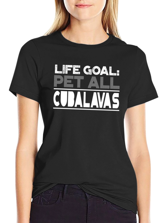 Life Goal: Pet All Cubalavas Black T-Shirt
