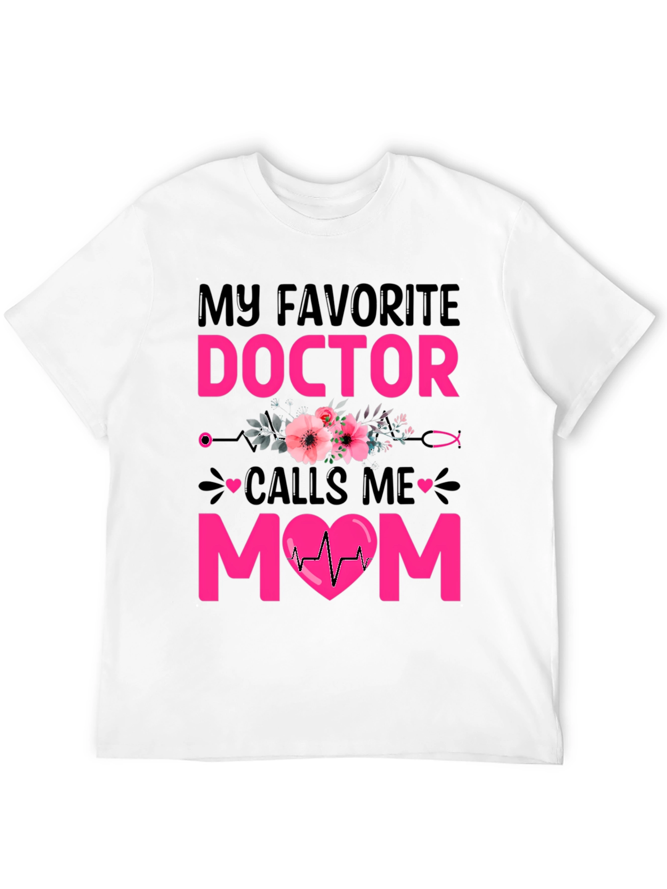 My Favorite Doctor Calls Me Mom T-Shirt